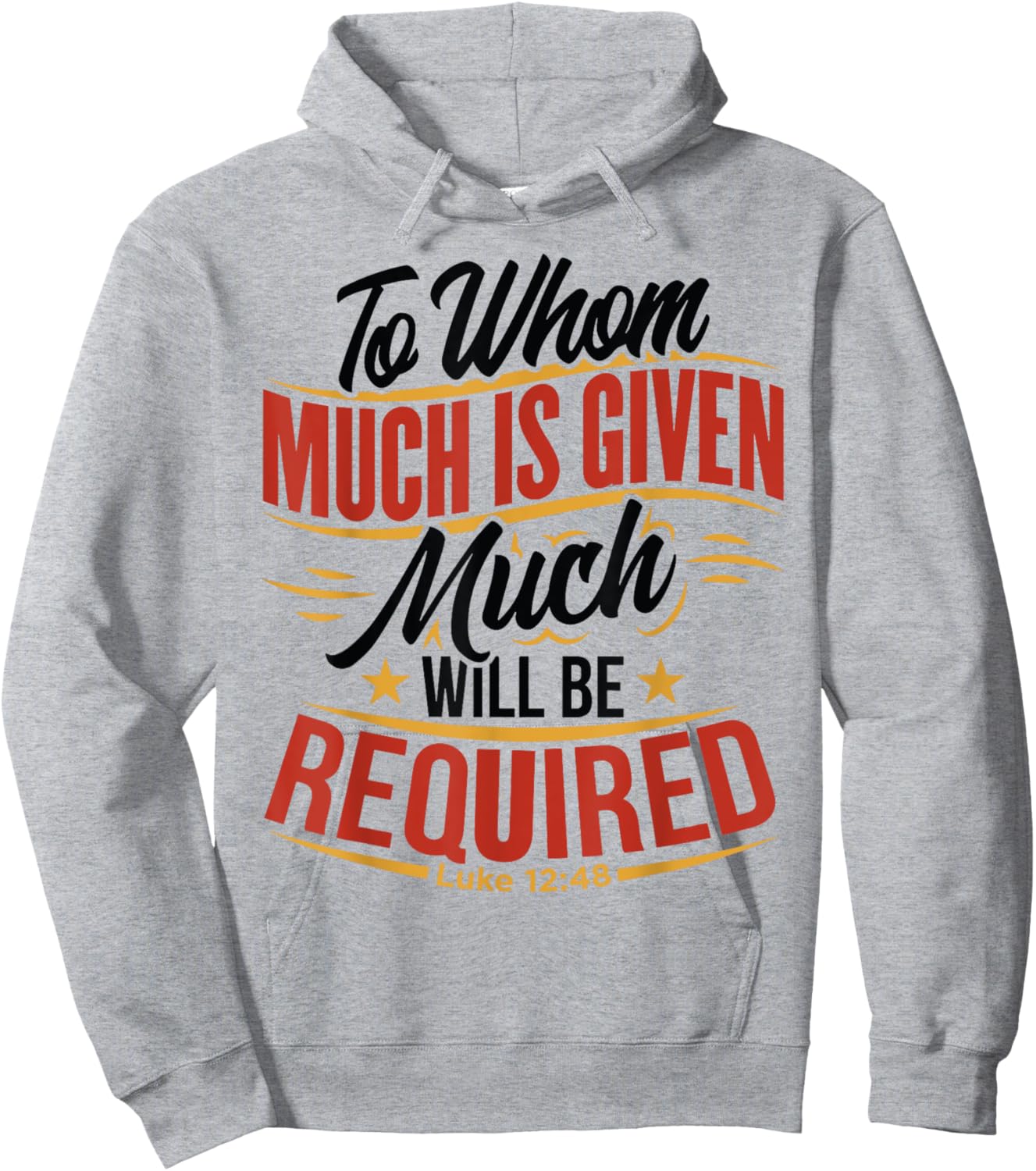 To Whom Much Is Given, Much Will Be Required. Luke 12:48 Hoodie - Hoodie | Ash
