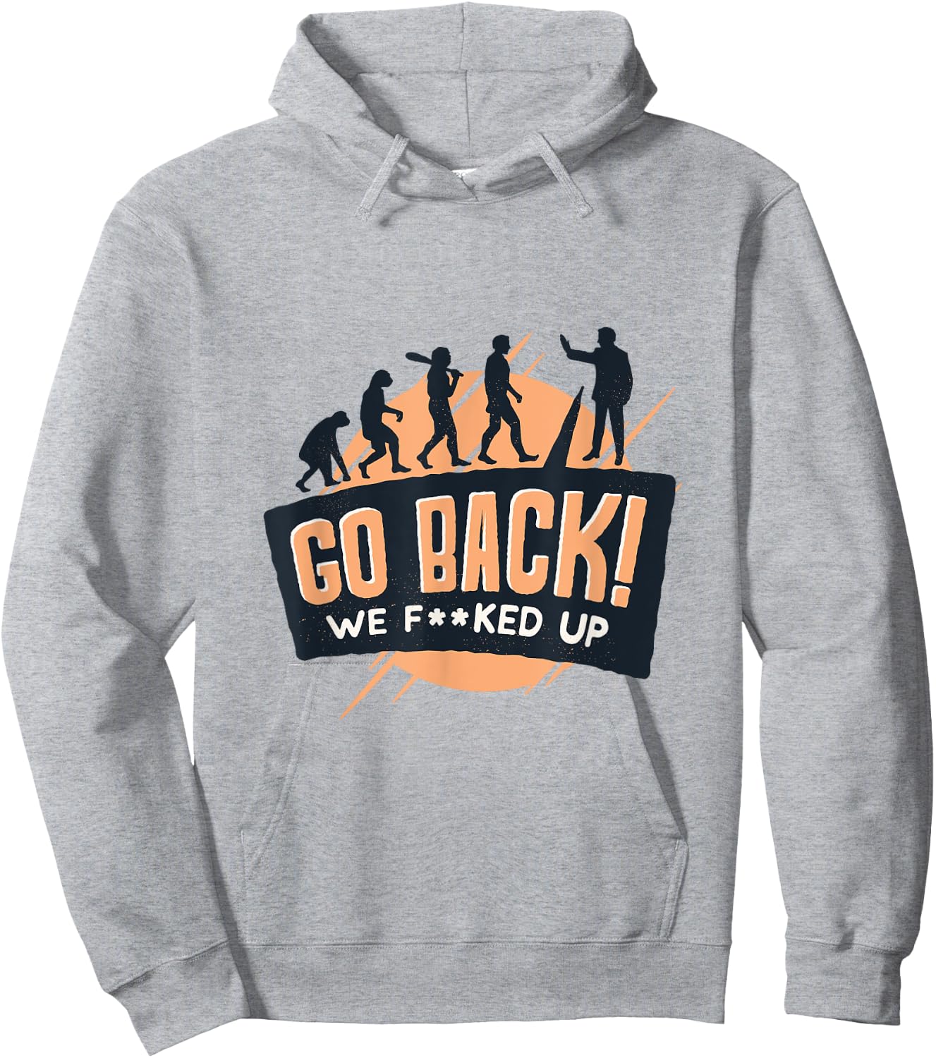 Go Back We Fucked Up Hoodie - Hoodie | Ash