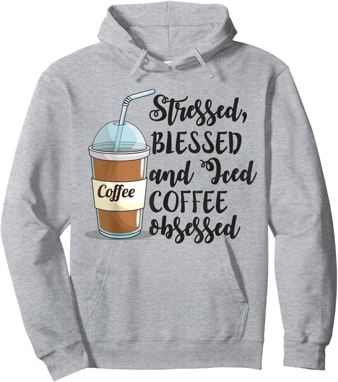 Stressed Blessed And Iced Coffee Obsessed Funny Hoodie - Hoodie | Ash