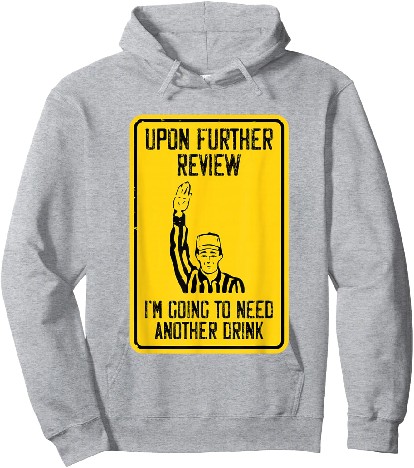 Referee Upon Further Review I'm Going To Need Another Drink Hoodie - Hoodie | Ash