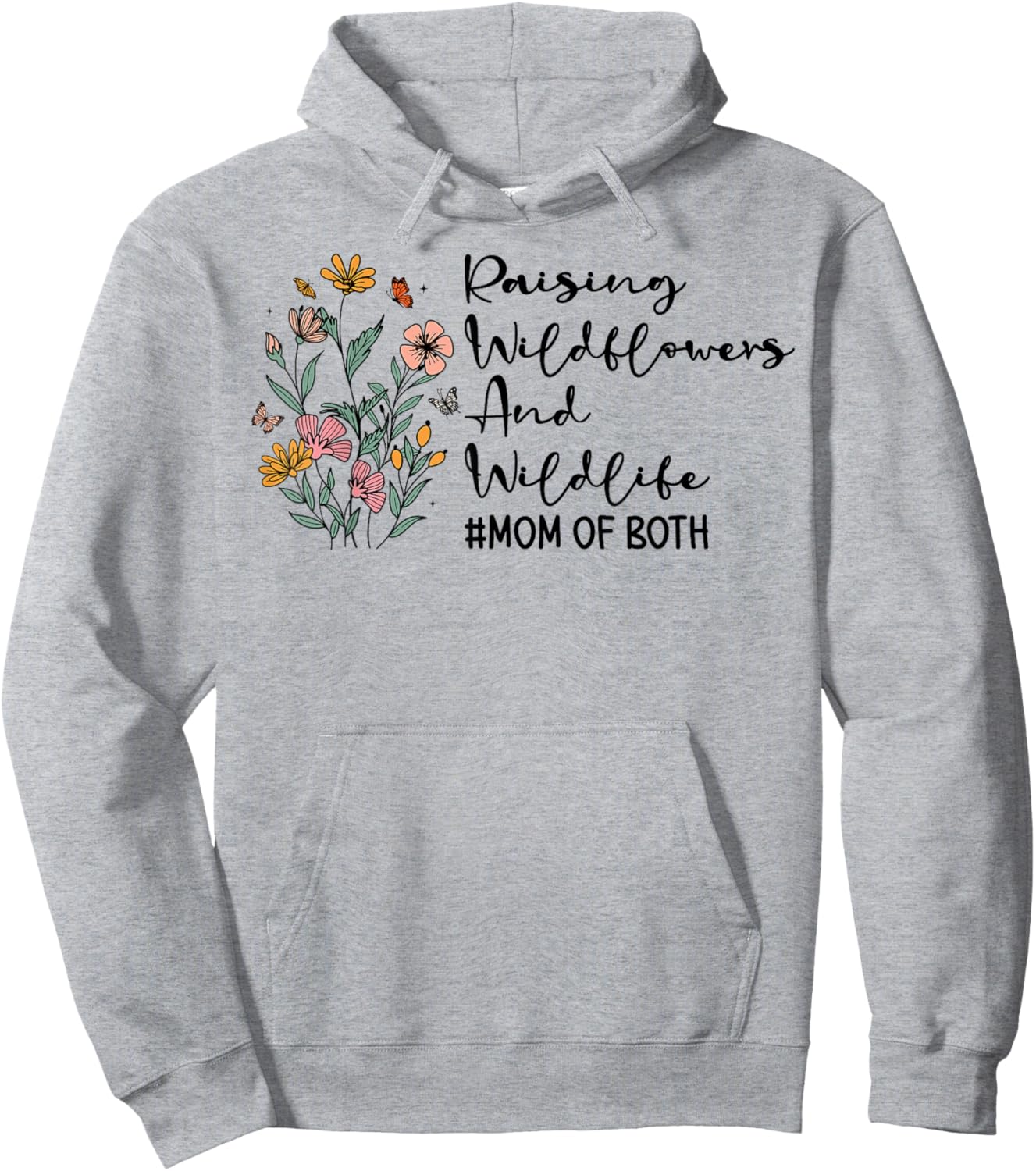 Raising Wildflowers And Wildlife Mom Of Both Mothers Day Hoodie - Hoodie | Ash