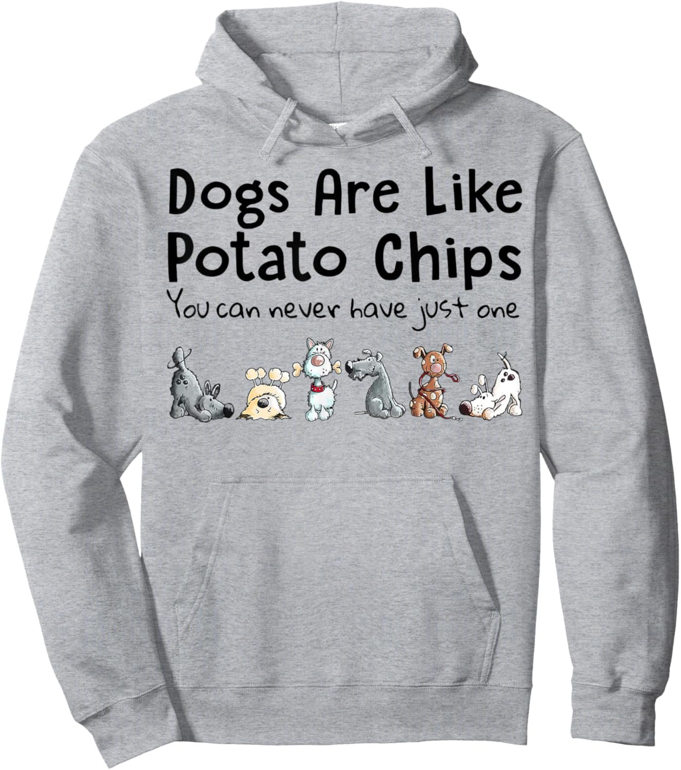 Dog Are Like Potato Chips You Can Never Have Just One Men Women Hoodie - Hoodie | Ash