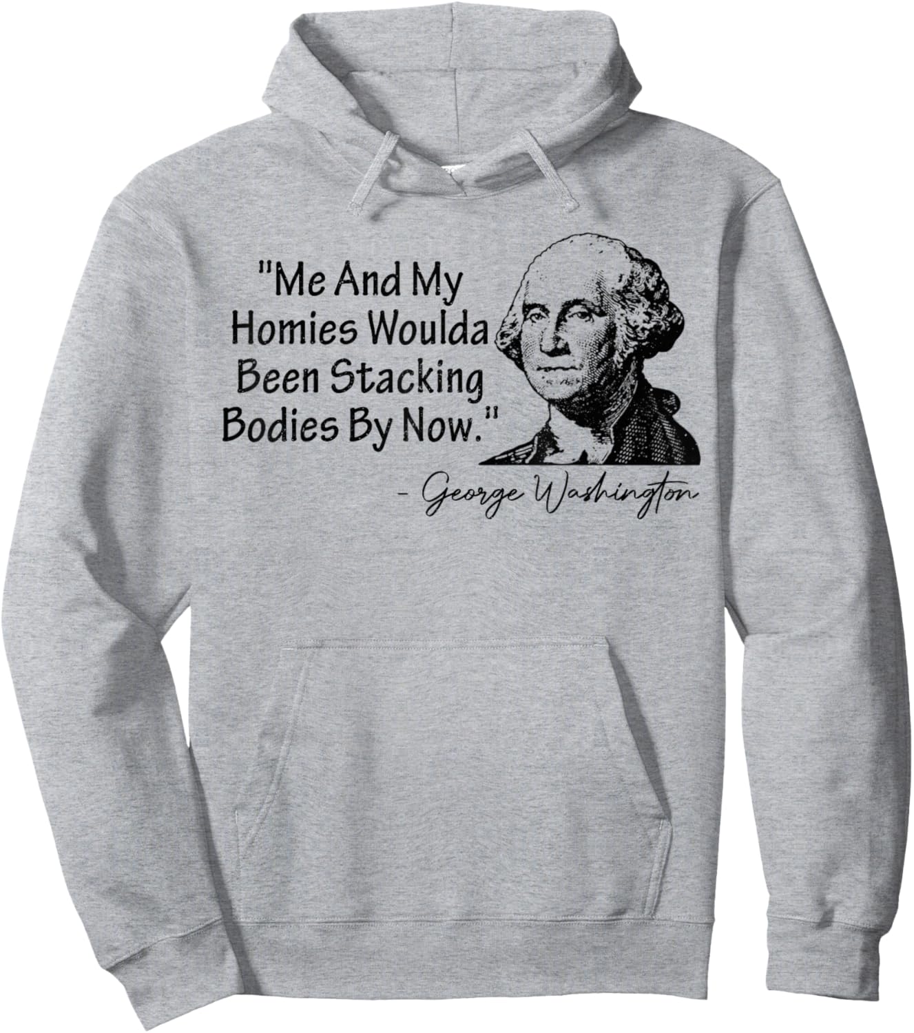 Me and My Homies Woulda Been Stacking Bodies Hoodie - Hoodie | Ash