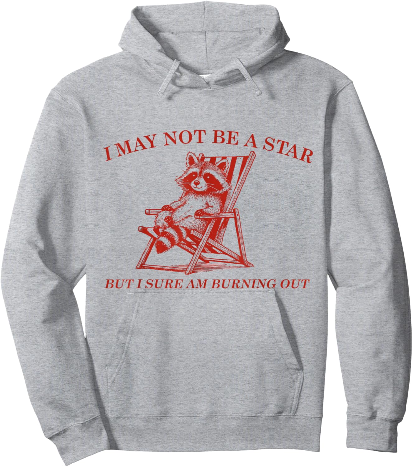 Funny Raccoon I May Not Be A Star But I Sure Am Burning Out Hoodie - Hoodie | Ash