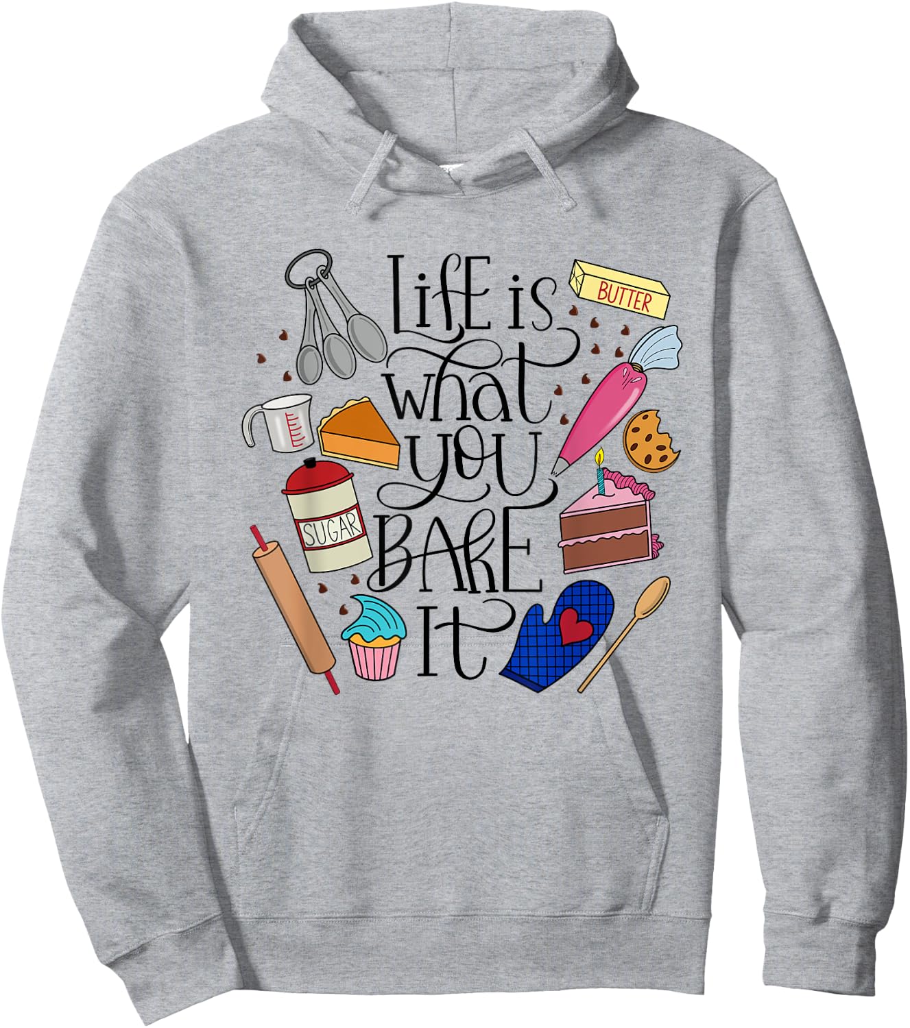 Life Is What You Bake It, Desserts, Ingredients, Utensils Hoodie - Hoodie | Ash