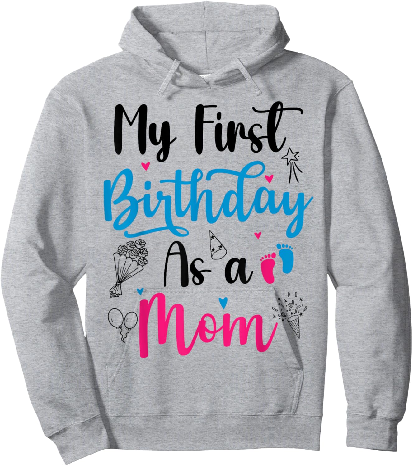 My First Birthday As A Mom Funny Mothers Day pregnancy baby Hoodie - Hoodie | Ash