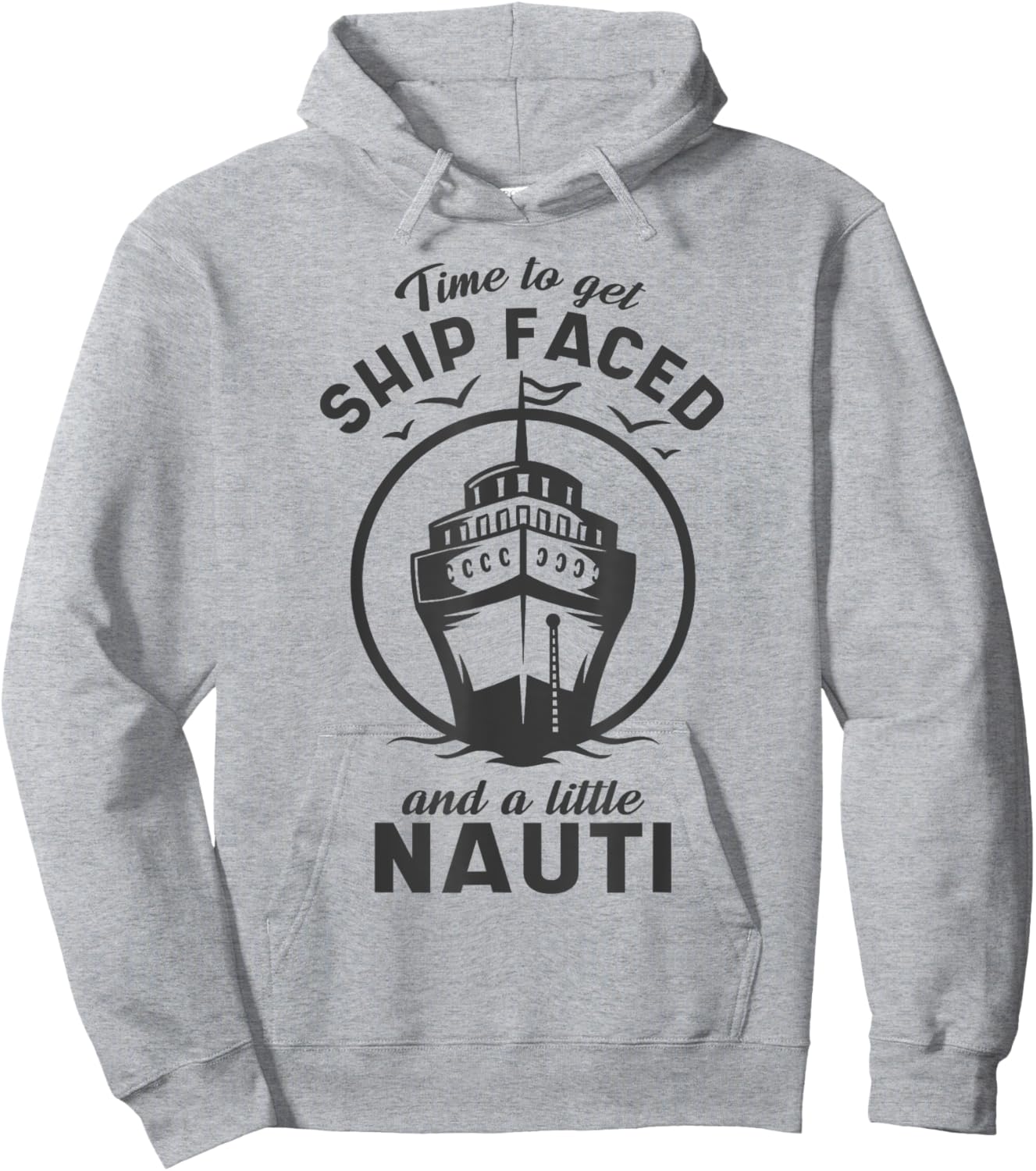 Time To Get Ship Faced and a Little Nauti - Cruise Ship Hoodie - Hoodie | Ash