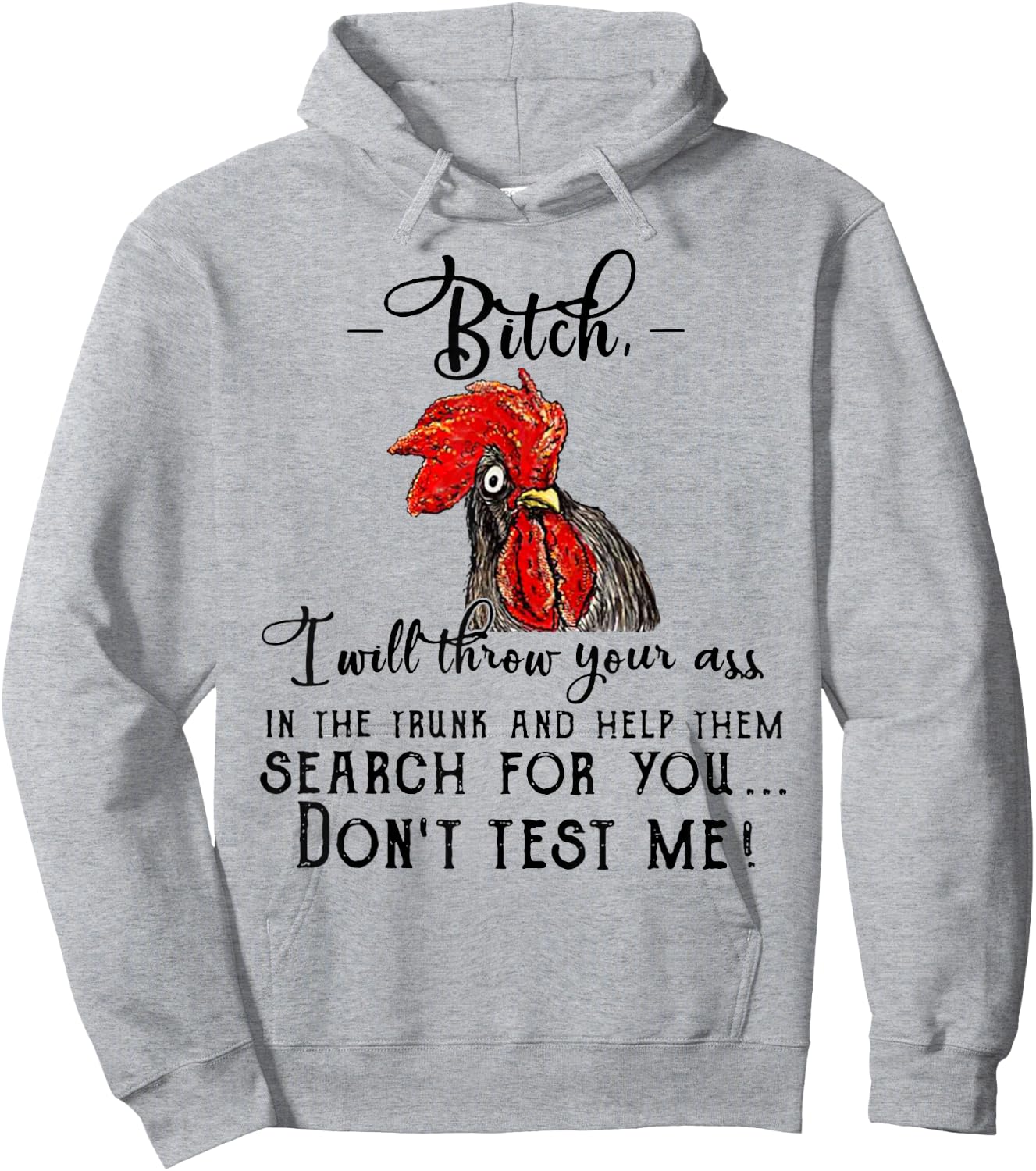Bitch I Will Throw Your Ass In The Trunk And Help Them Gift Hoodie - Hoodie | Ash