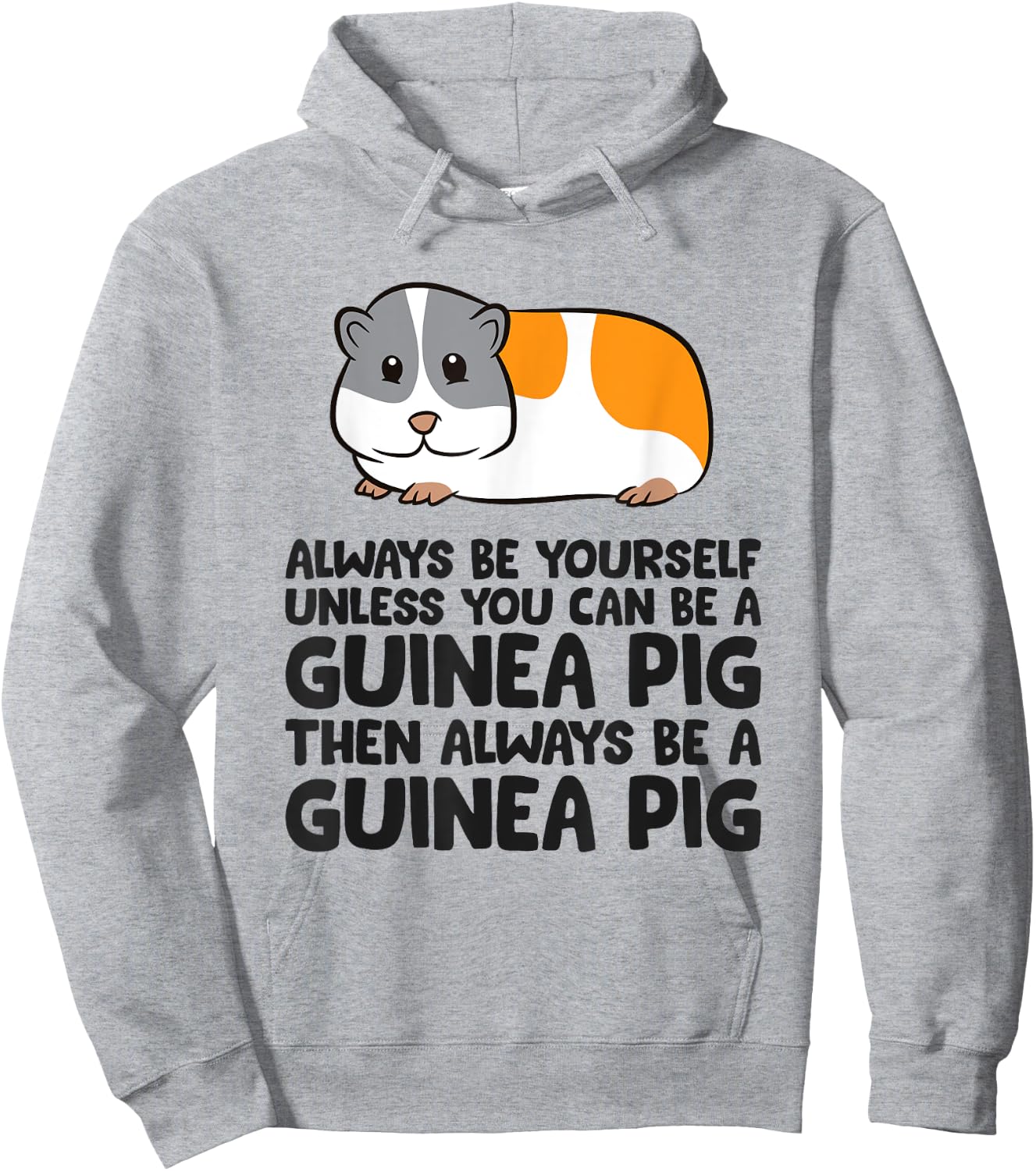 Always Be Yourself Unless You Can Be A Guinea Pig Hoodie - Hoodie | Ash
