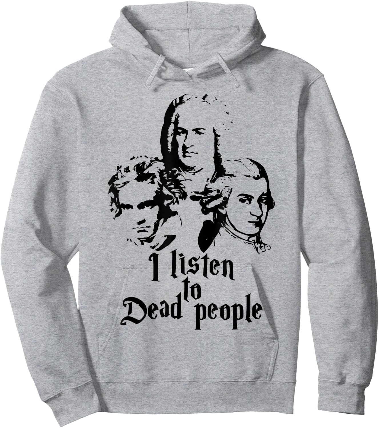 I Listen to Dead People Mozart Bach Beethoven Classic Music Hoodie - Hoodie | Ash