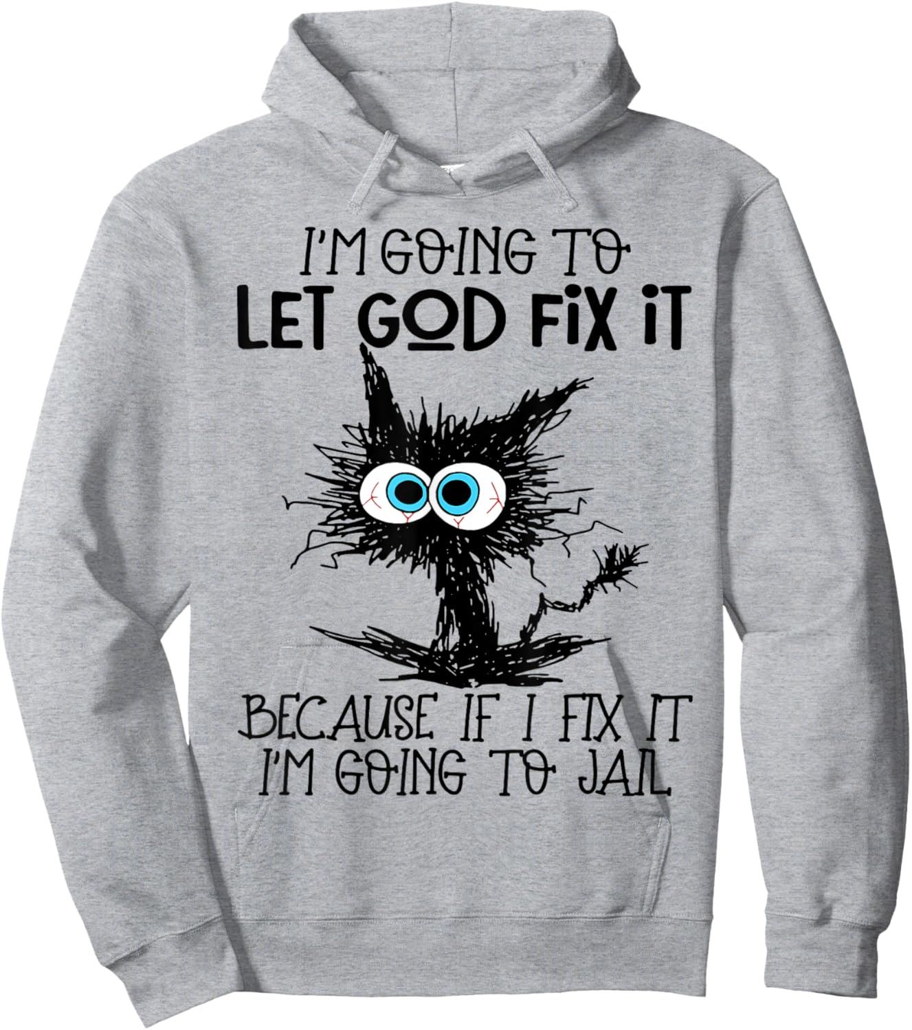 Cat I'm Going To Let God Fix It Because If I Fix It Hoodie - Hoodie | Ash
