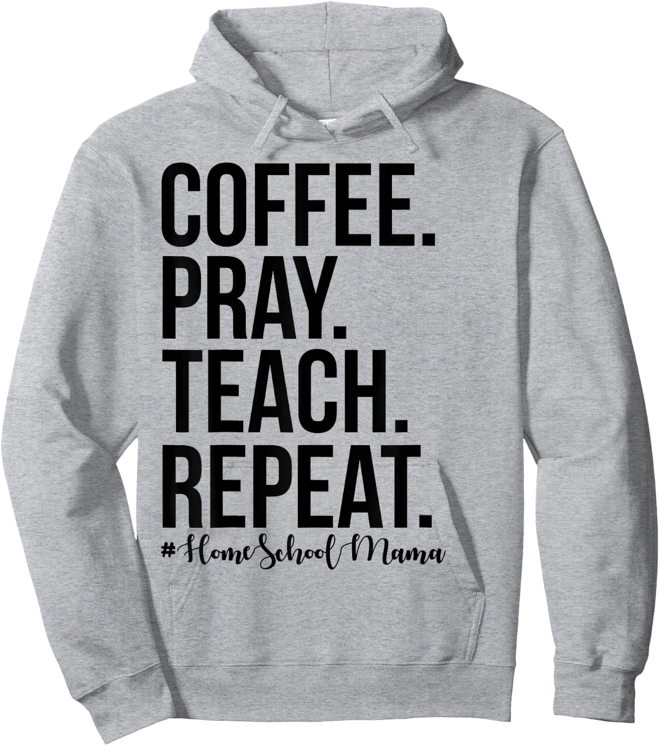 Homeschool Mom Coffee Pray Teach Repeat Gift Mom Mother Hoodie - Hoodie | Ash