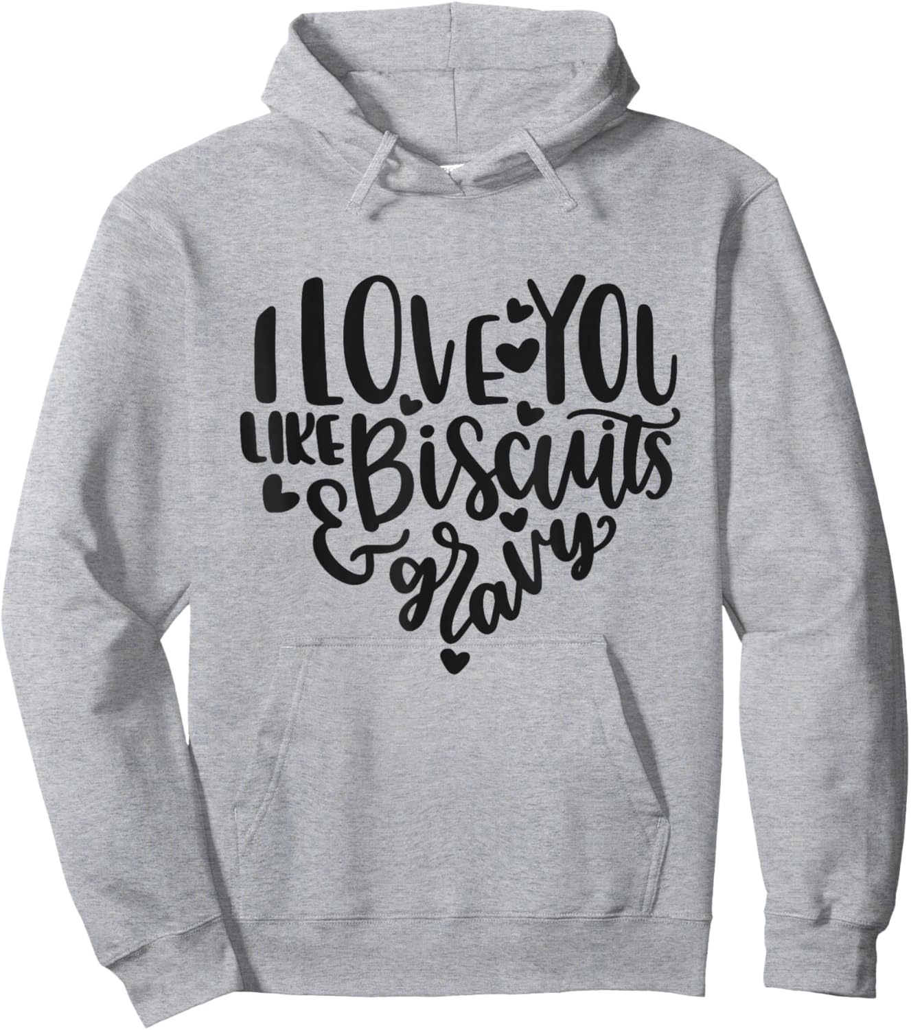 I Love You Like Biscuits And Gravy Cute Southern Quote Hoodie - Hoodie | Ash
