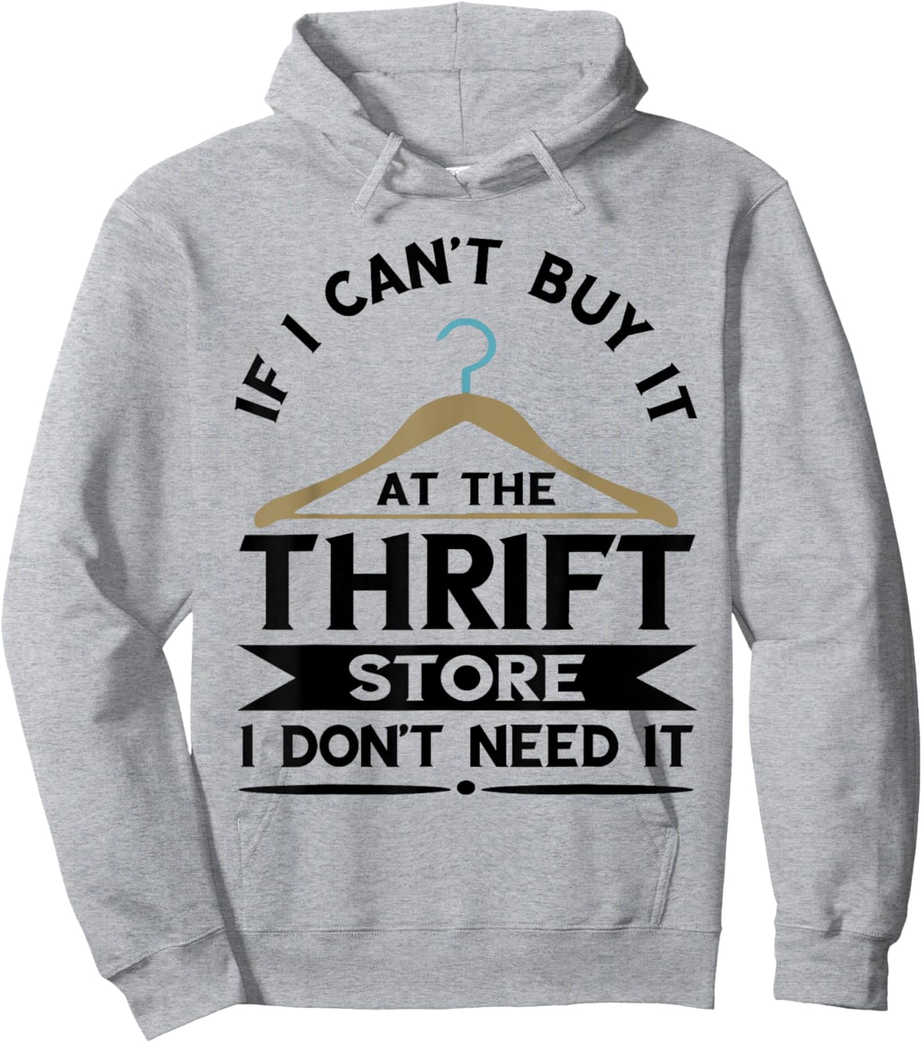 Thrifting If I Can't Buy It On The Thrift Store Thrifter Hoodie - Hoodie | Ash