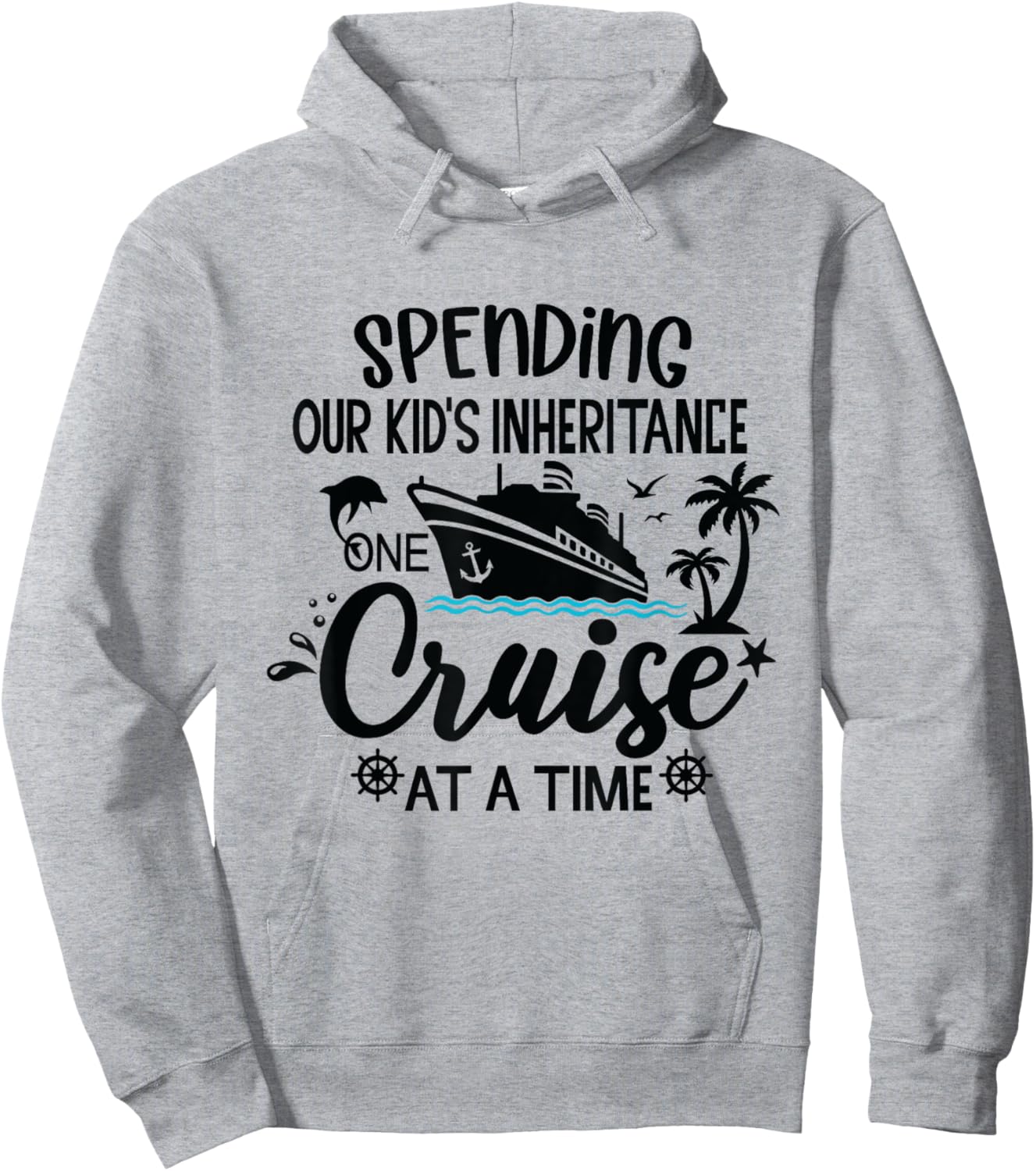 Spending Our Kids Inheritance One Cruise at a Time Hoodie - Hoodie | Ash