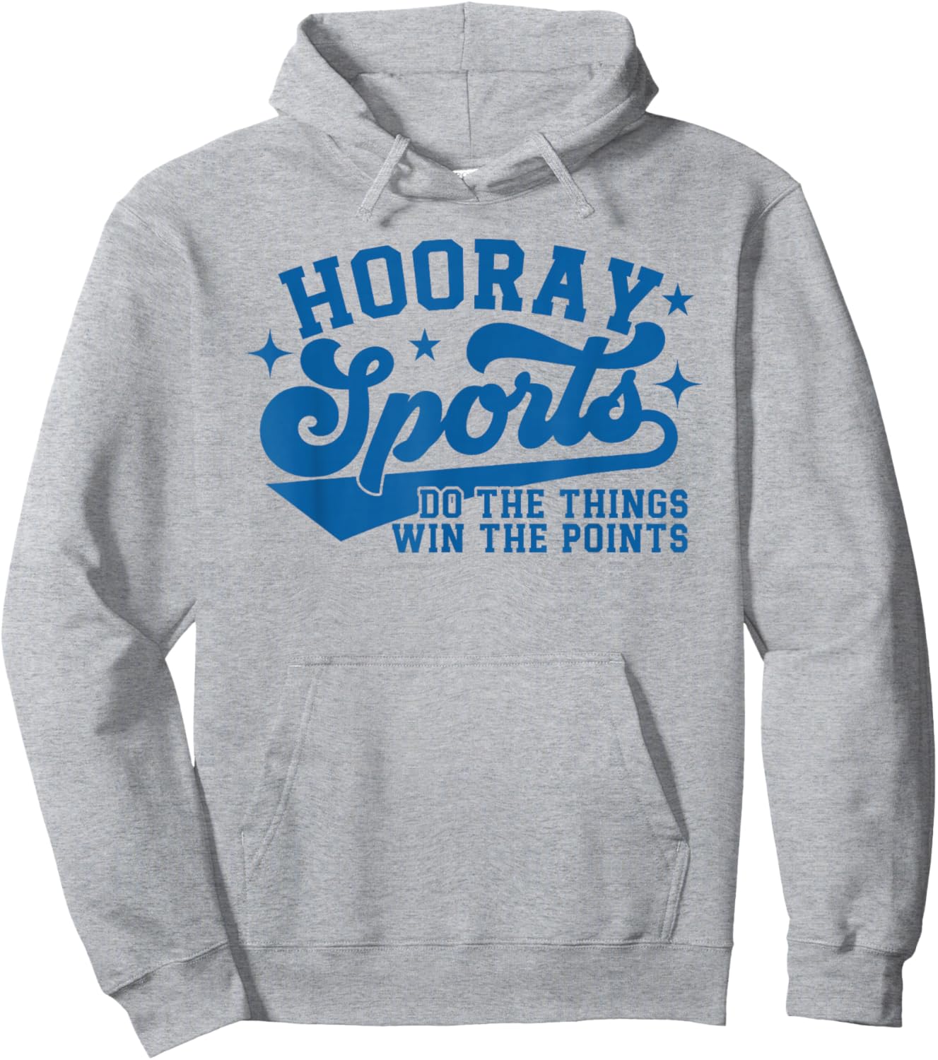 Hooray Sports do the things win the points Funny sports blue Hoodie - Hoodie | Ash