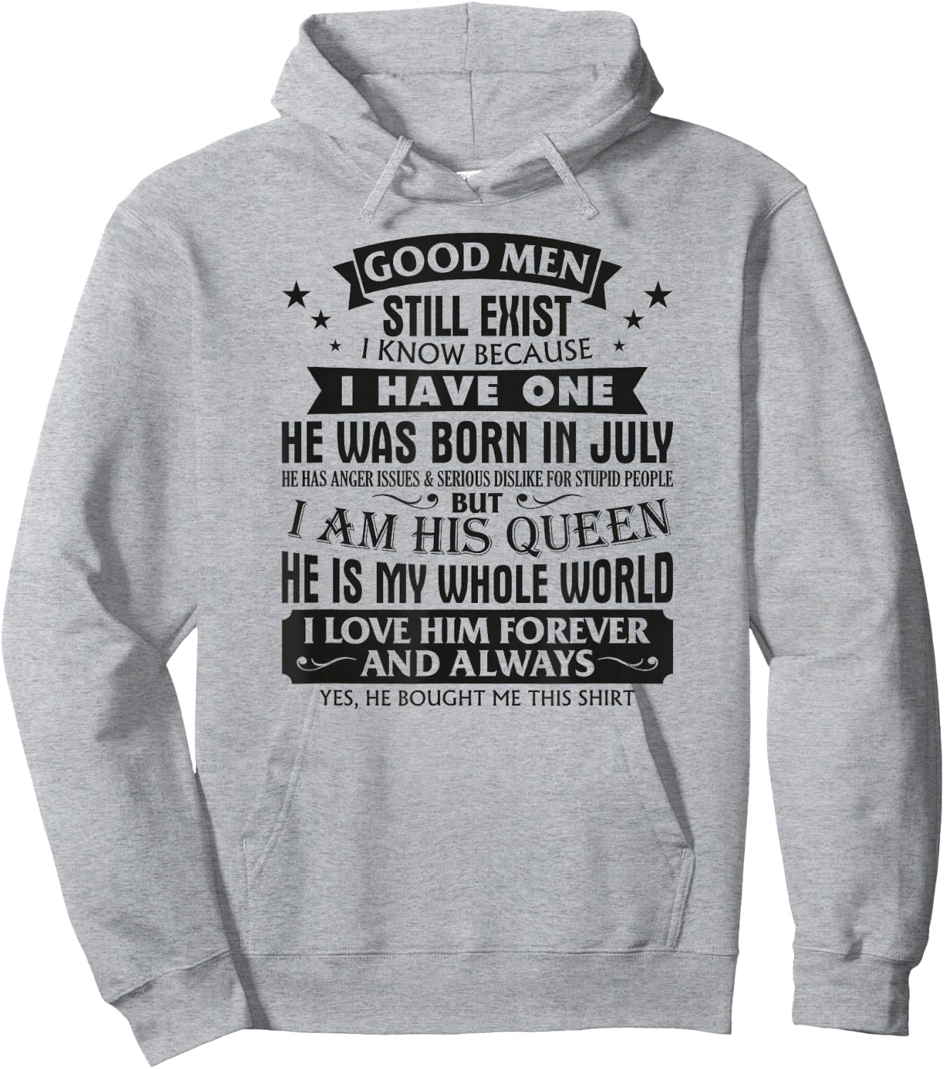 Good Men Still Exist I Know I Have One Born In July Birthday Hoodie - Hoodie | Ash