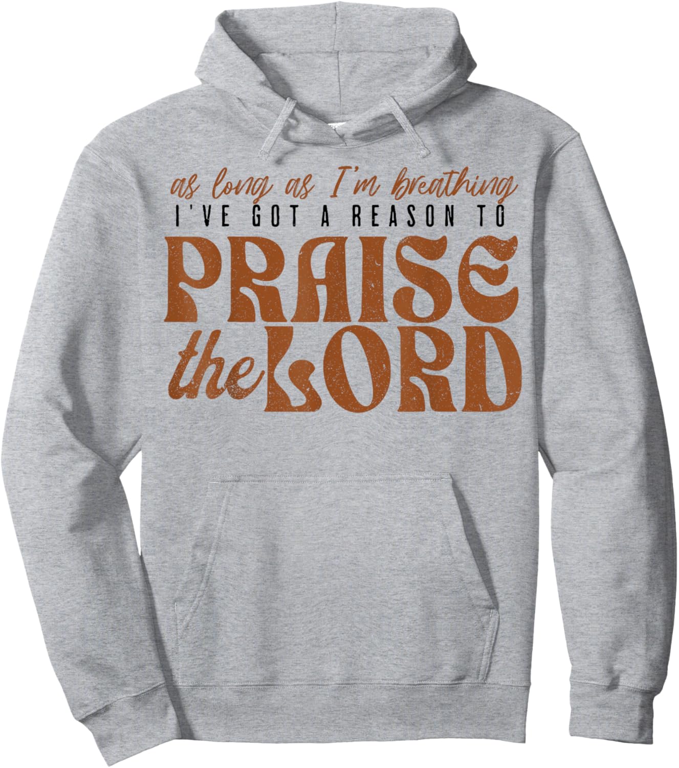 As Long As Im Breathing I've Got A Reason To Praise The Lord Hoodie - Hoodie | Ash