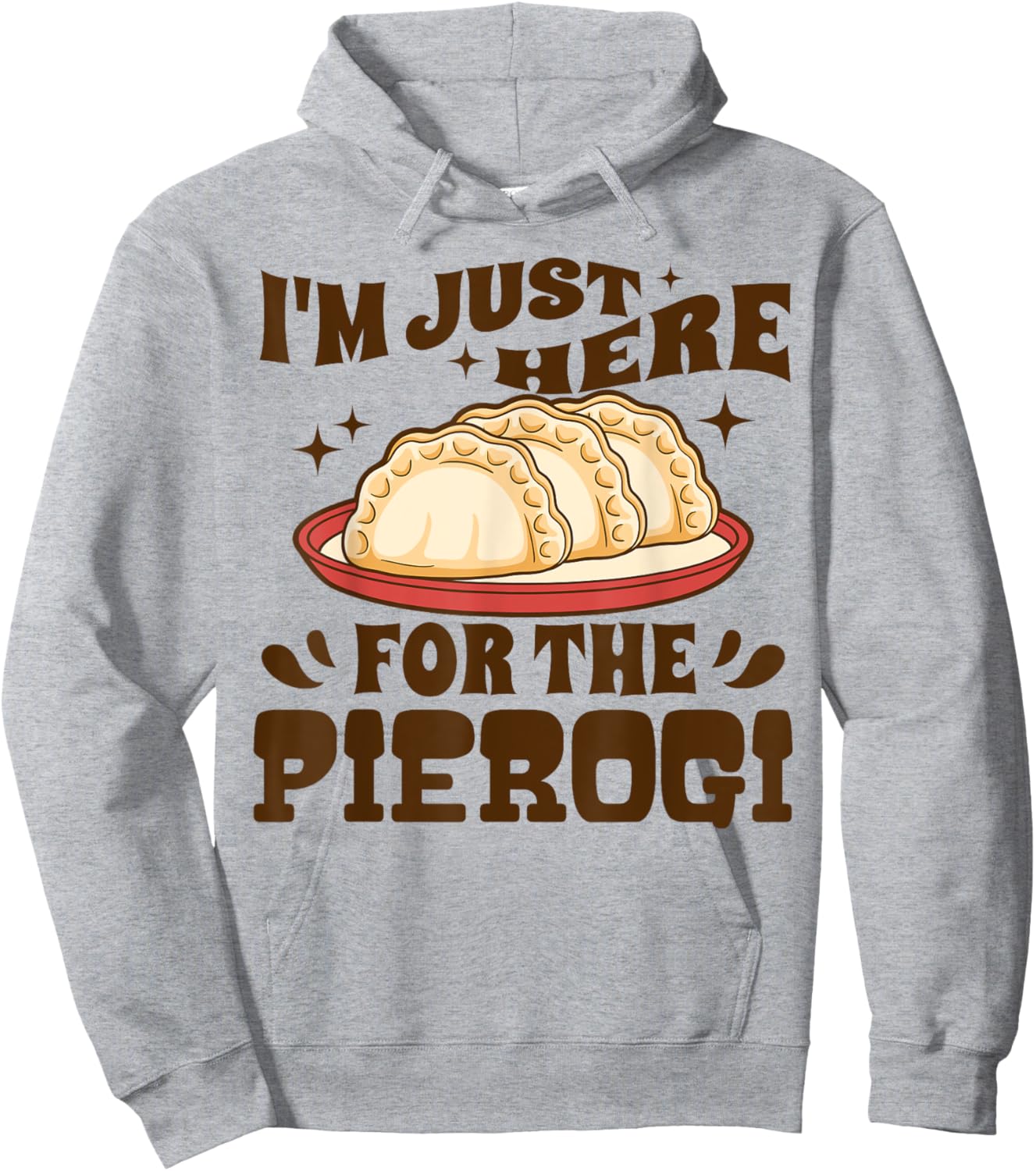I'm Just Here For The Pierogi Polish Food Poland Funny Hoodie - Hoodie | Ash