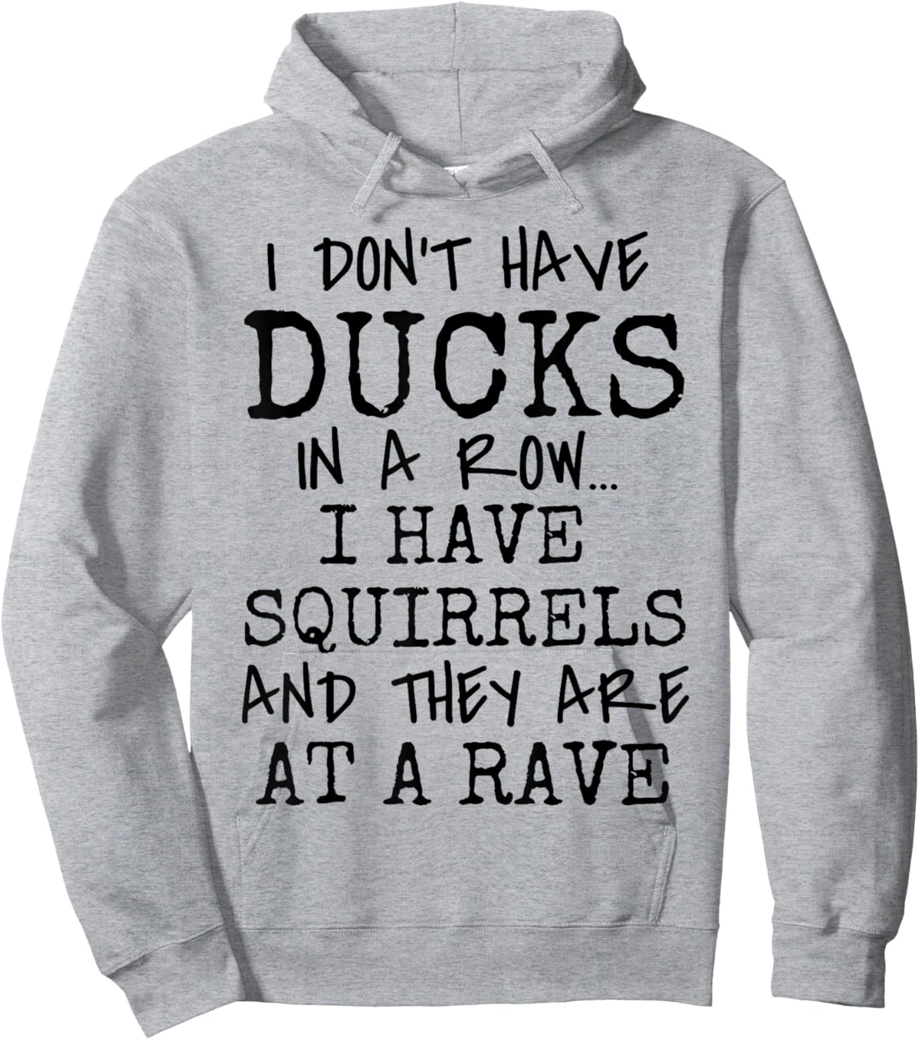 Funny I Don't Have Ducks In Row I Have Squirrels at a Rave Hoodie - Hoodie | Ash
