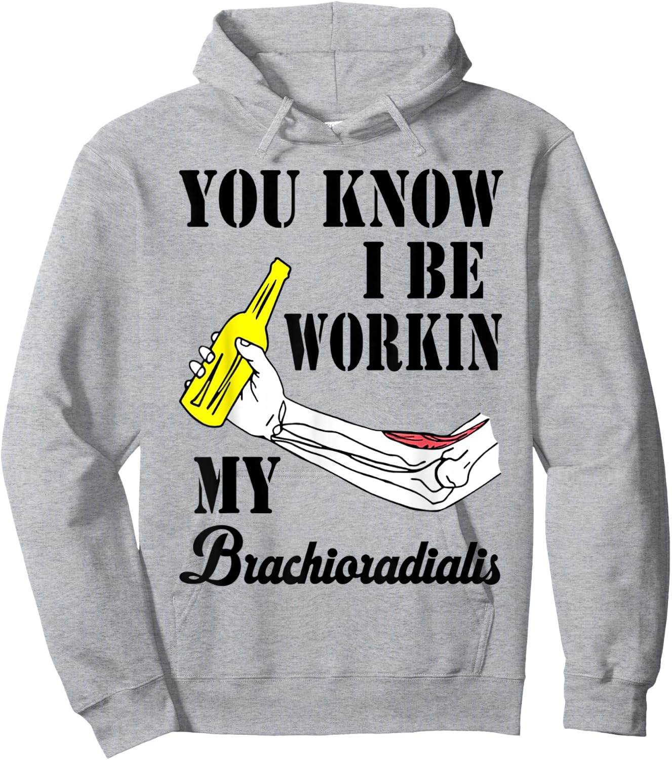 You Know I Be Workin My Brachioradialis Hoodie - Hoodie | Ash