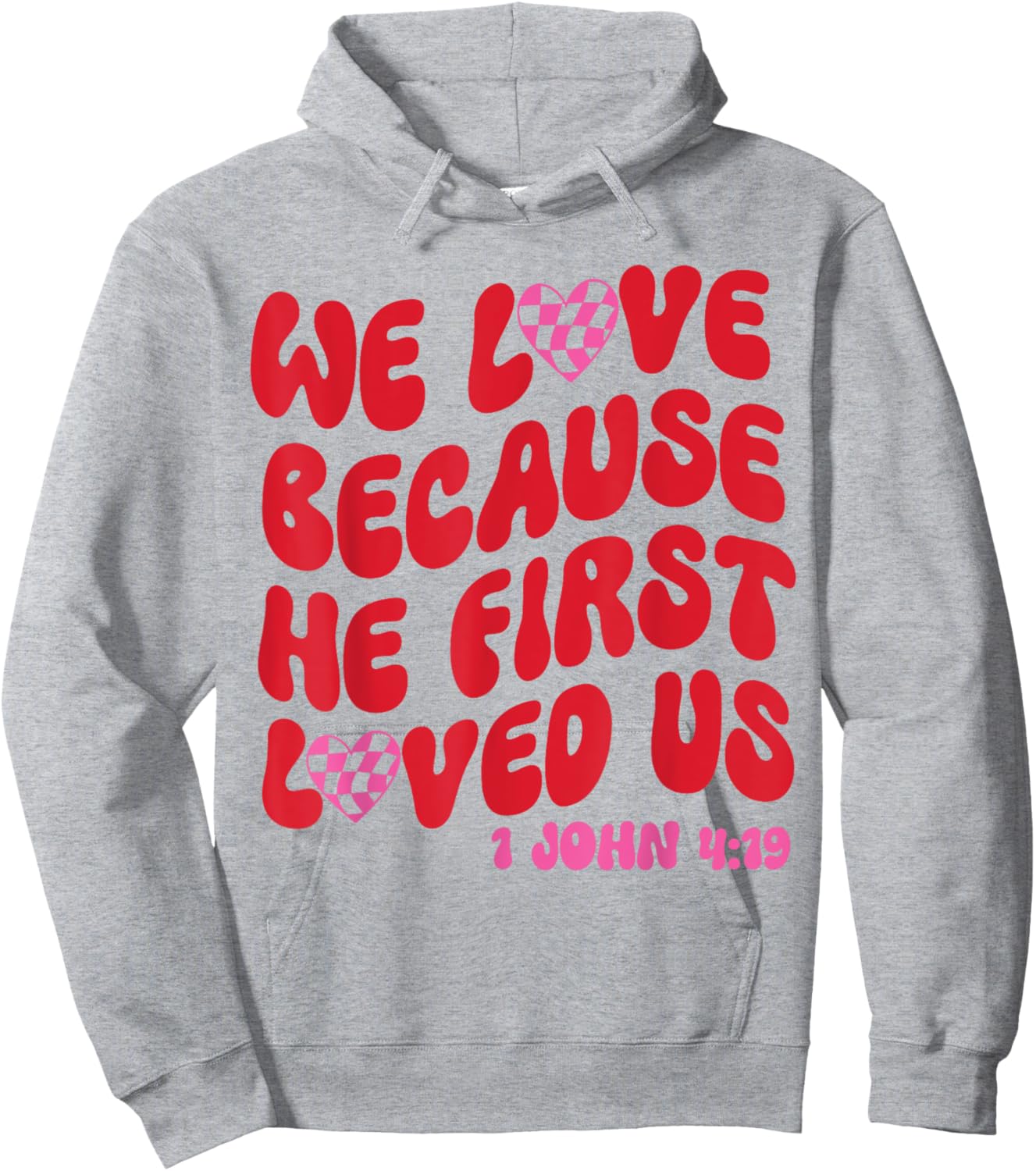 We Love Because He First Loved Us Bible Verse Jesus Faith Hoodie - Hoodie | Ash