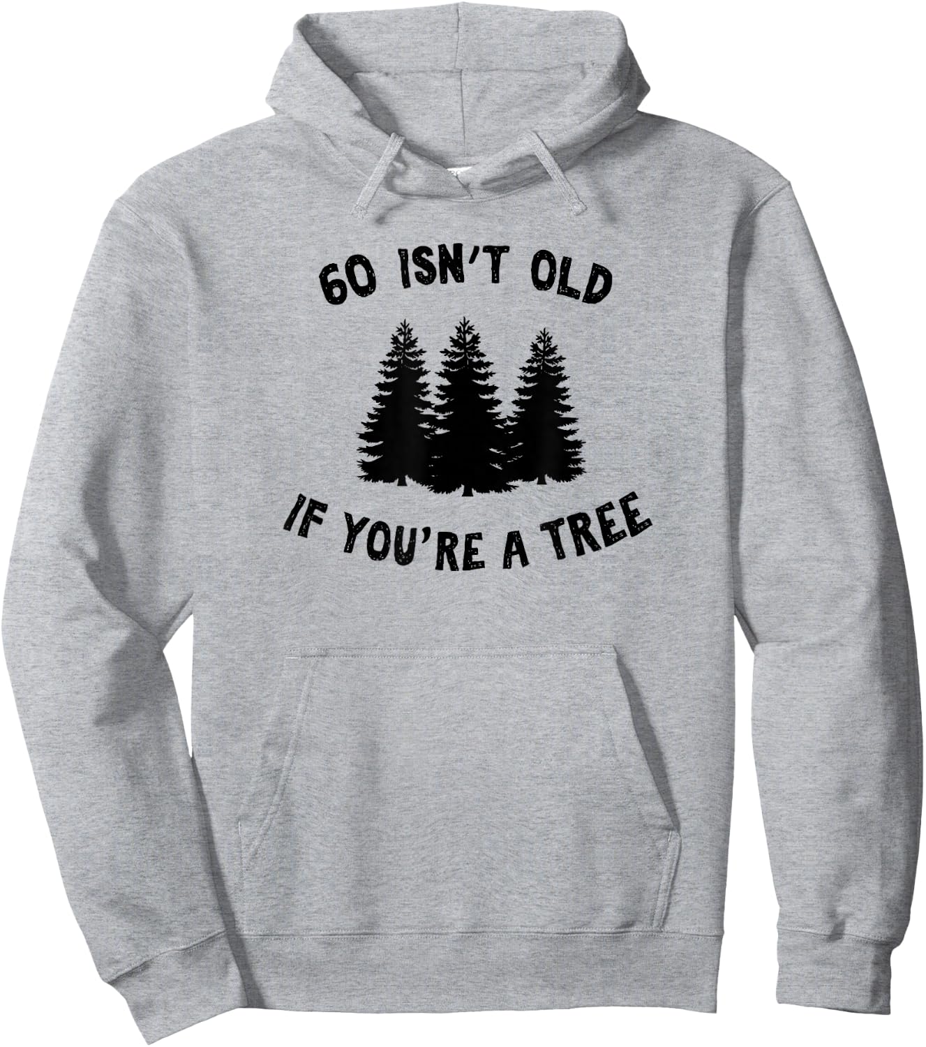 60 Isn't Old If You're A Tree Sarcastic Group Party Squad Hoodie - Hoodie | Ash