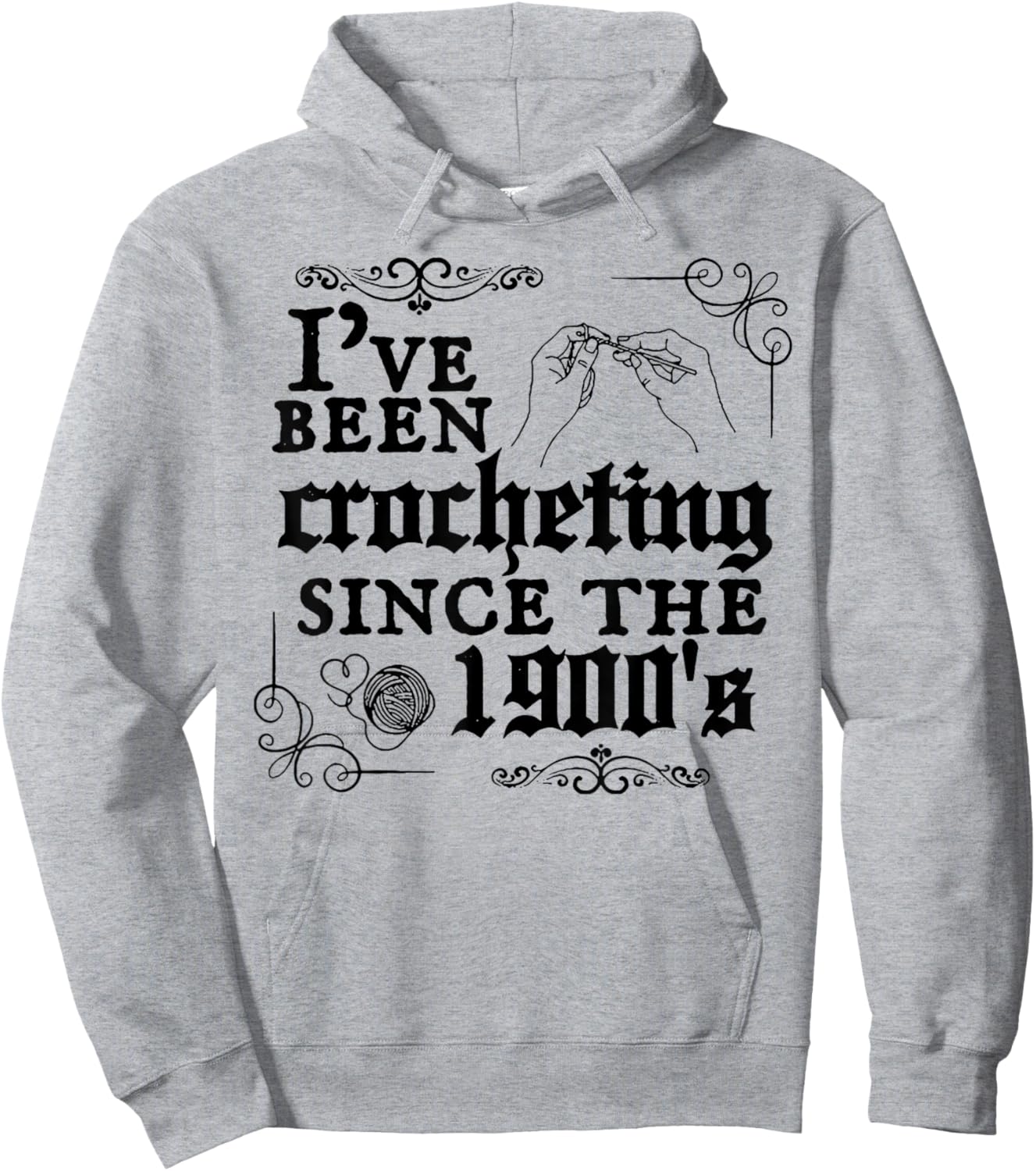 I've Been Crocheting Since The 1900's Hoodie - Hoodie | Ash