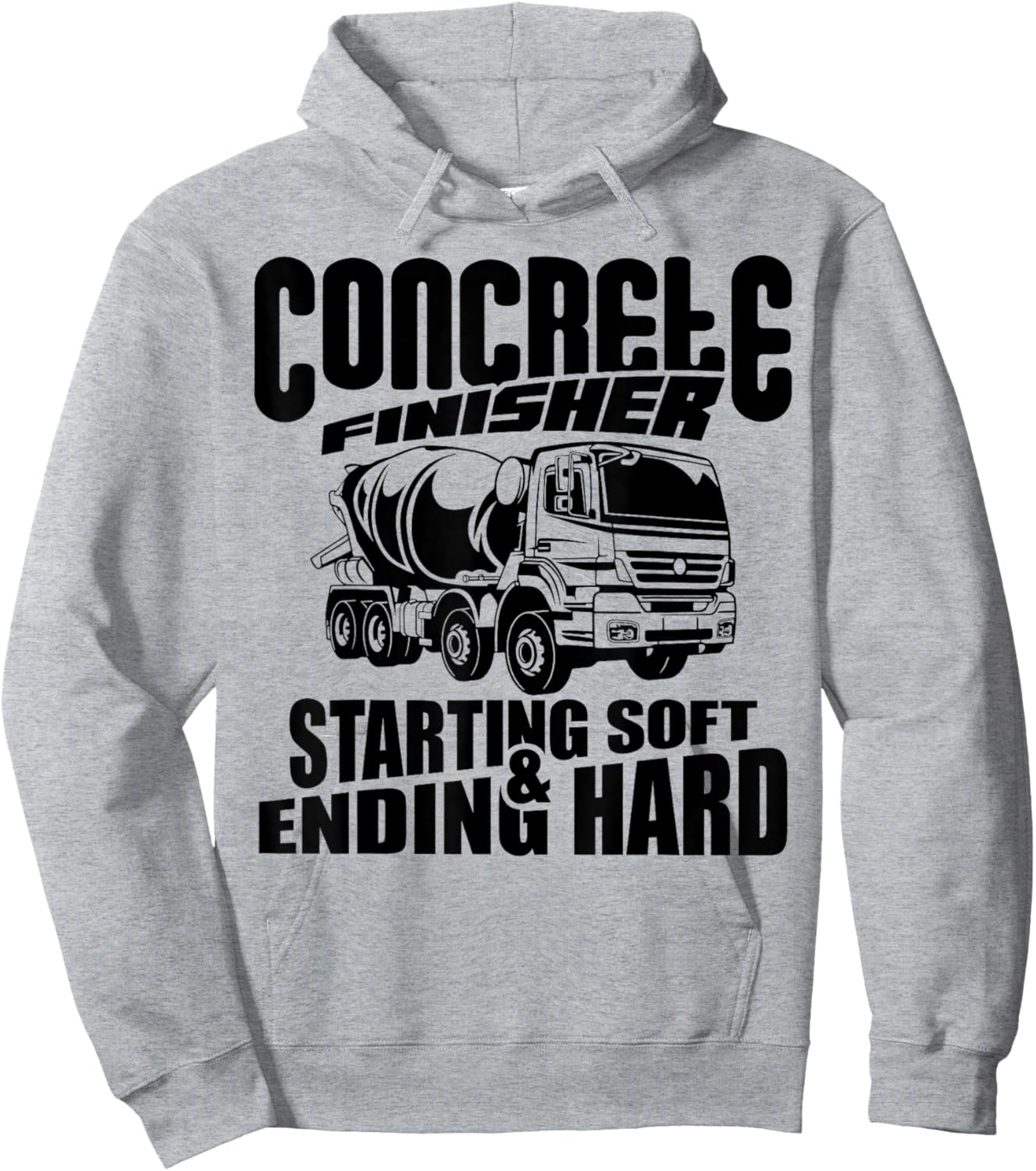 Concrete Finisher Starting Soft & Ending Hard Funny Hoodie - Hoodie | Ash