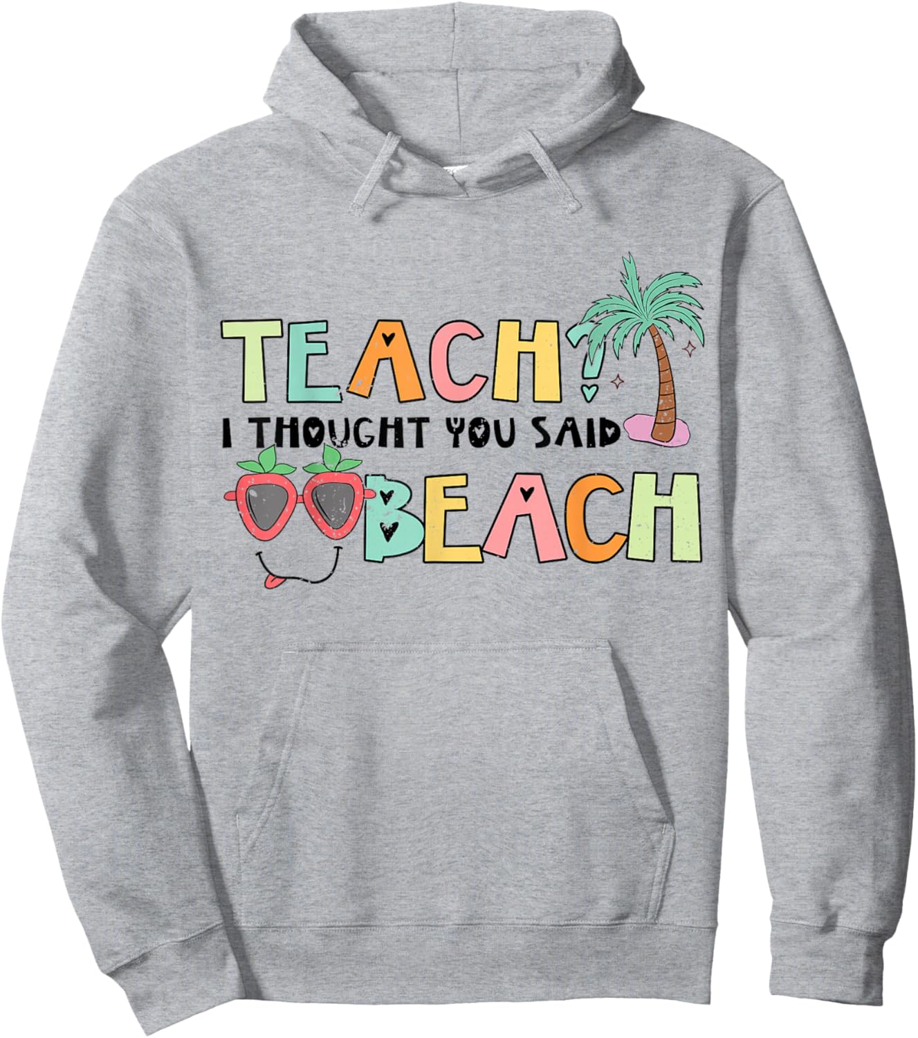 Teach I tought you Said Beach - Beaching not Teaching Hoodie - Hoodie | Ash