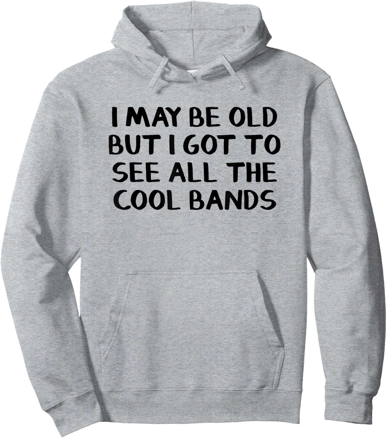 I May Be Old But I Got To See All The Cool Bands Hoodie - Hoodie | Ash