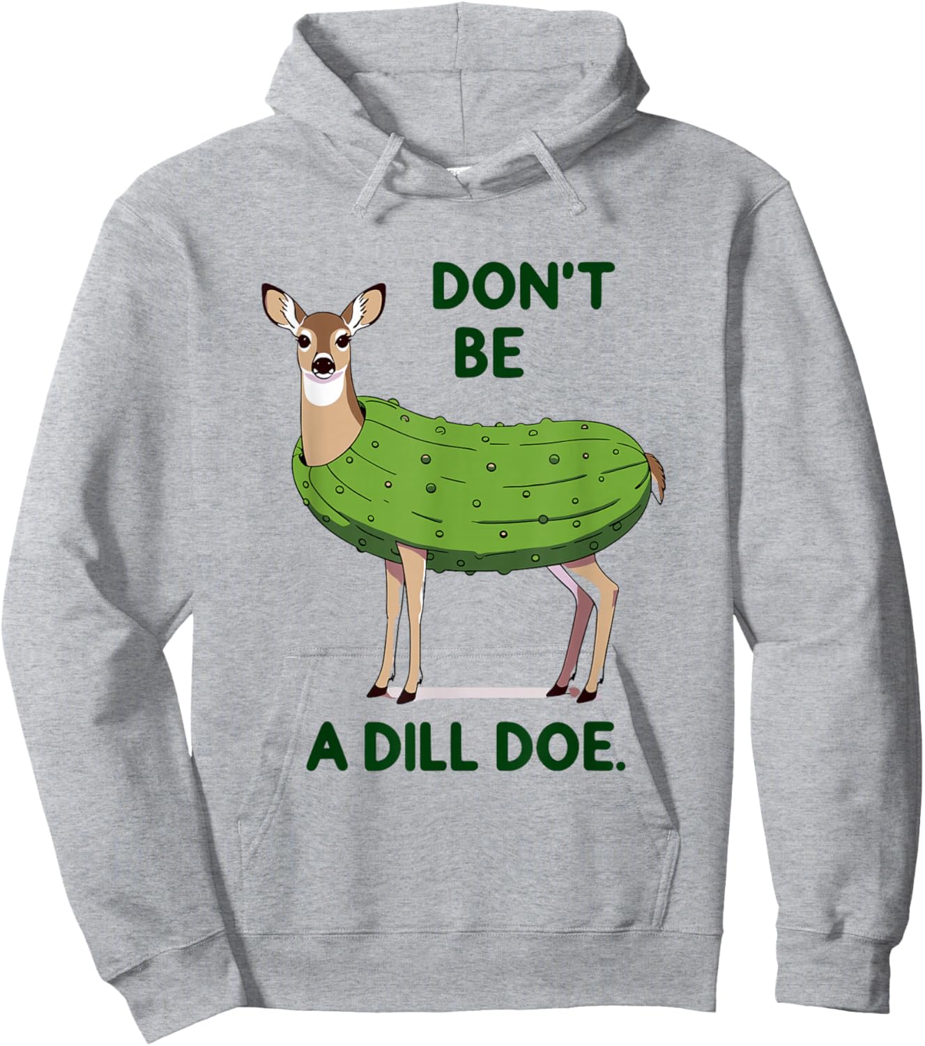 Don't be a Dill Doe Redneck Pickle Funny Adult Humor Deer Hoodie - Hoodie | Ash