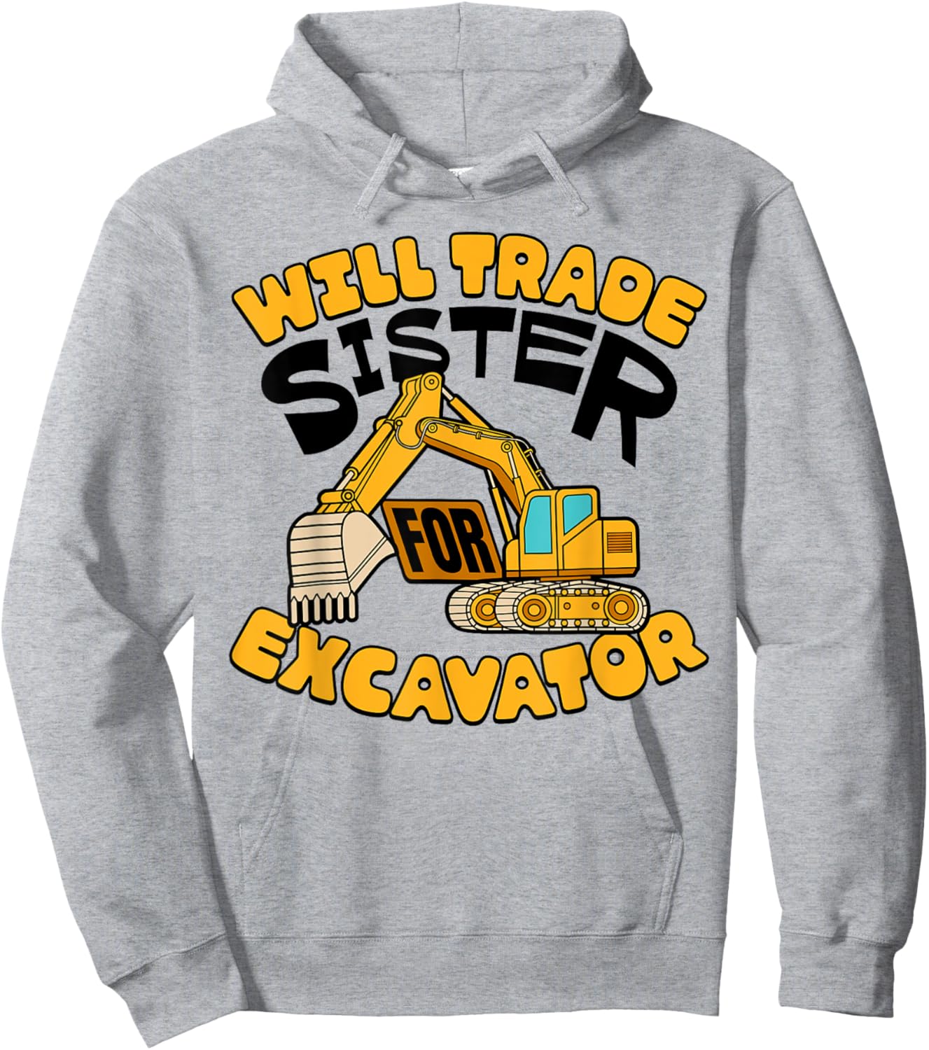 Will Trade Sister For Excavator Boys Kids Funny Hoodie - Hoodie | Ash