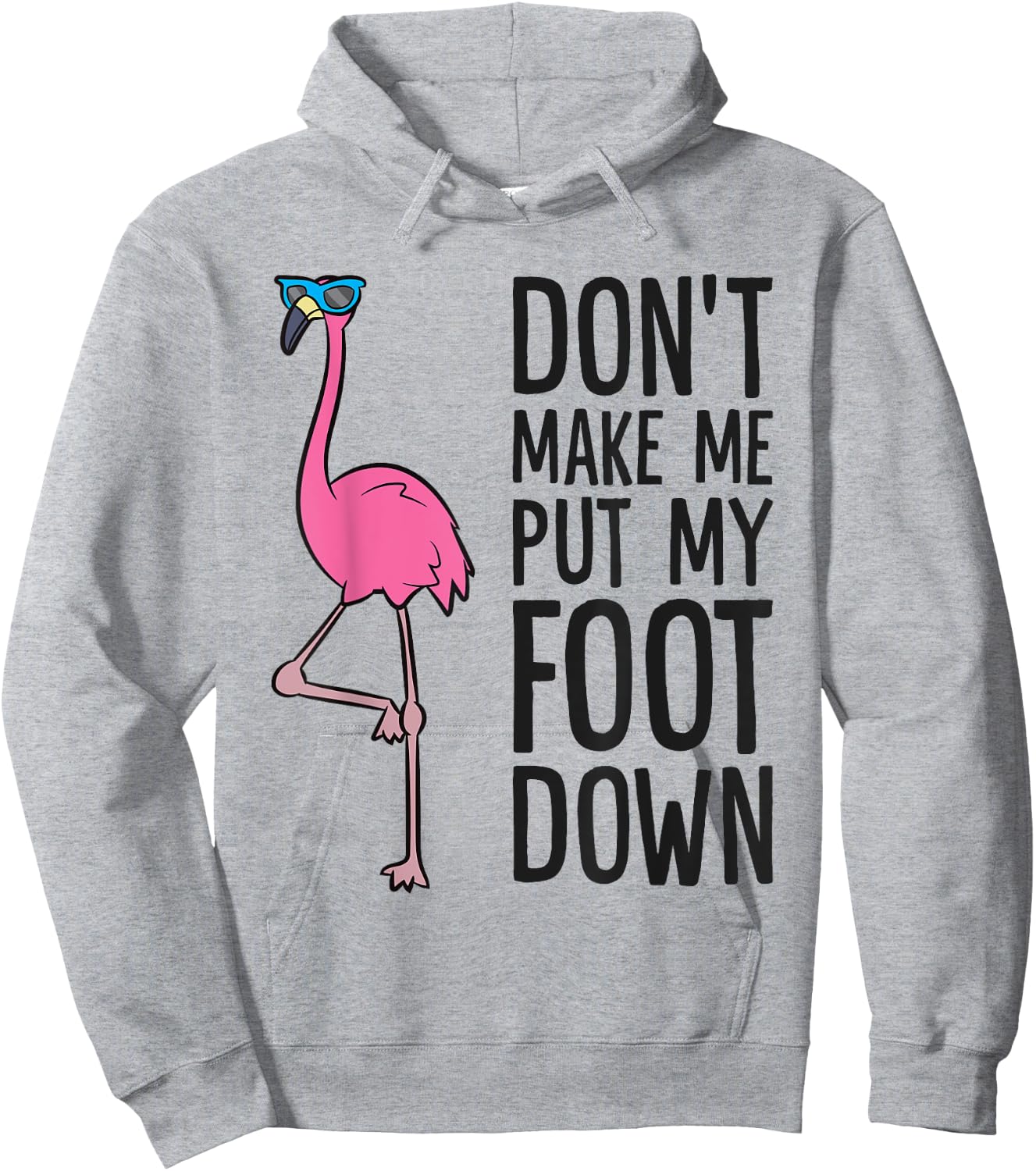 Cool Flamingo Don't Make Me Put My Foot Down Hoodie - Hoodie | Ash