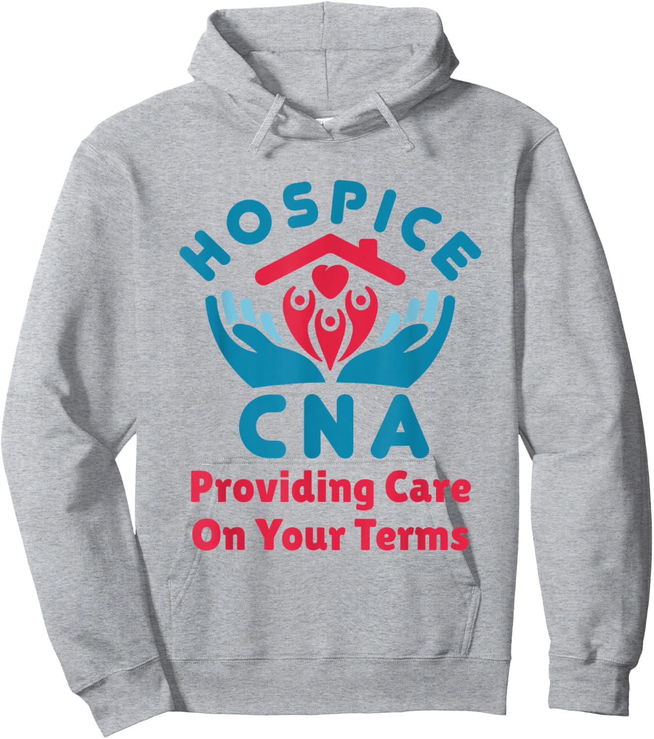 Hospice CNA Providing Care on Your Terms Nursing Assistant Hoodie - Hoodie | Ash