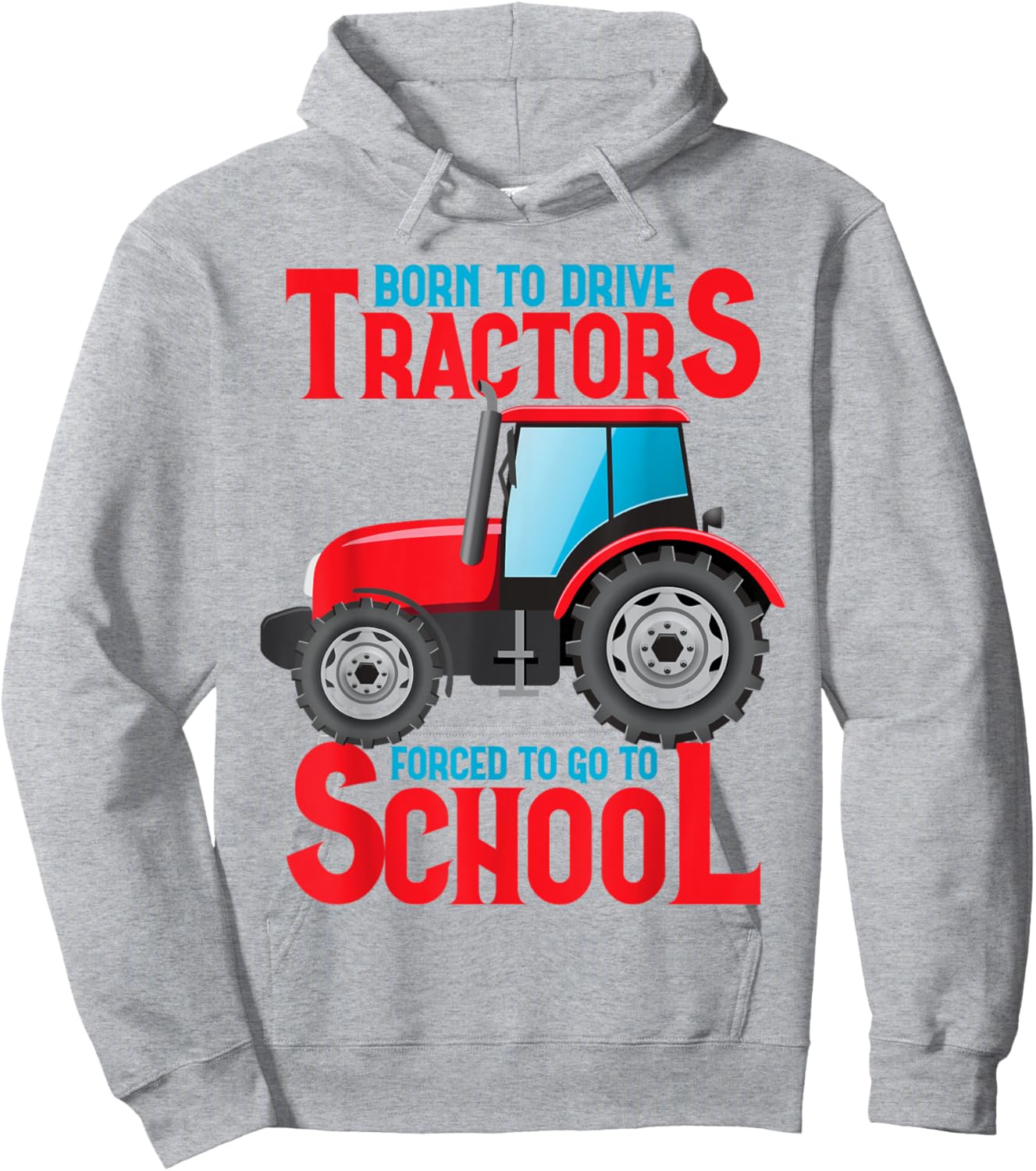 Born To Drive Tractors Forced To Go To School Hoodie - Hoodie | Ash