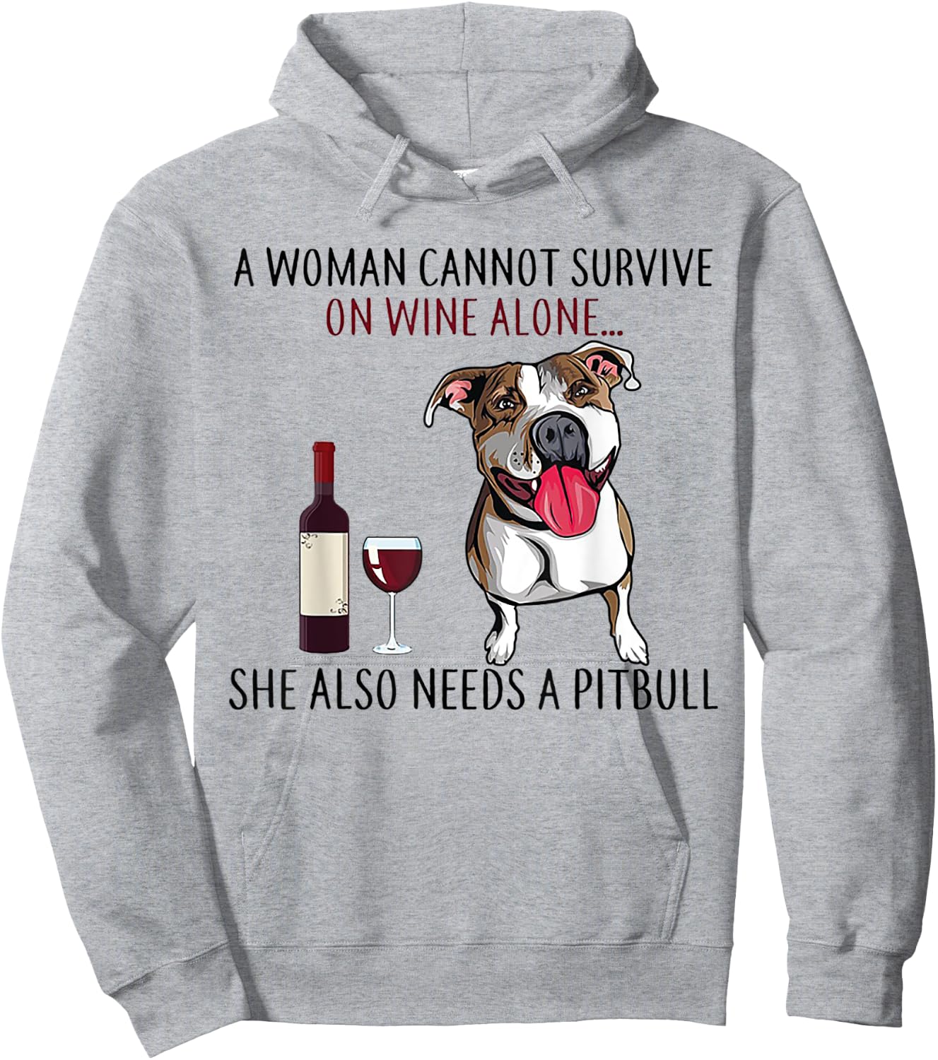 A Woman Can't Survive On Wine Alone She Also Needs A Pitbull Hoodie - Hoodie | Ash