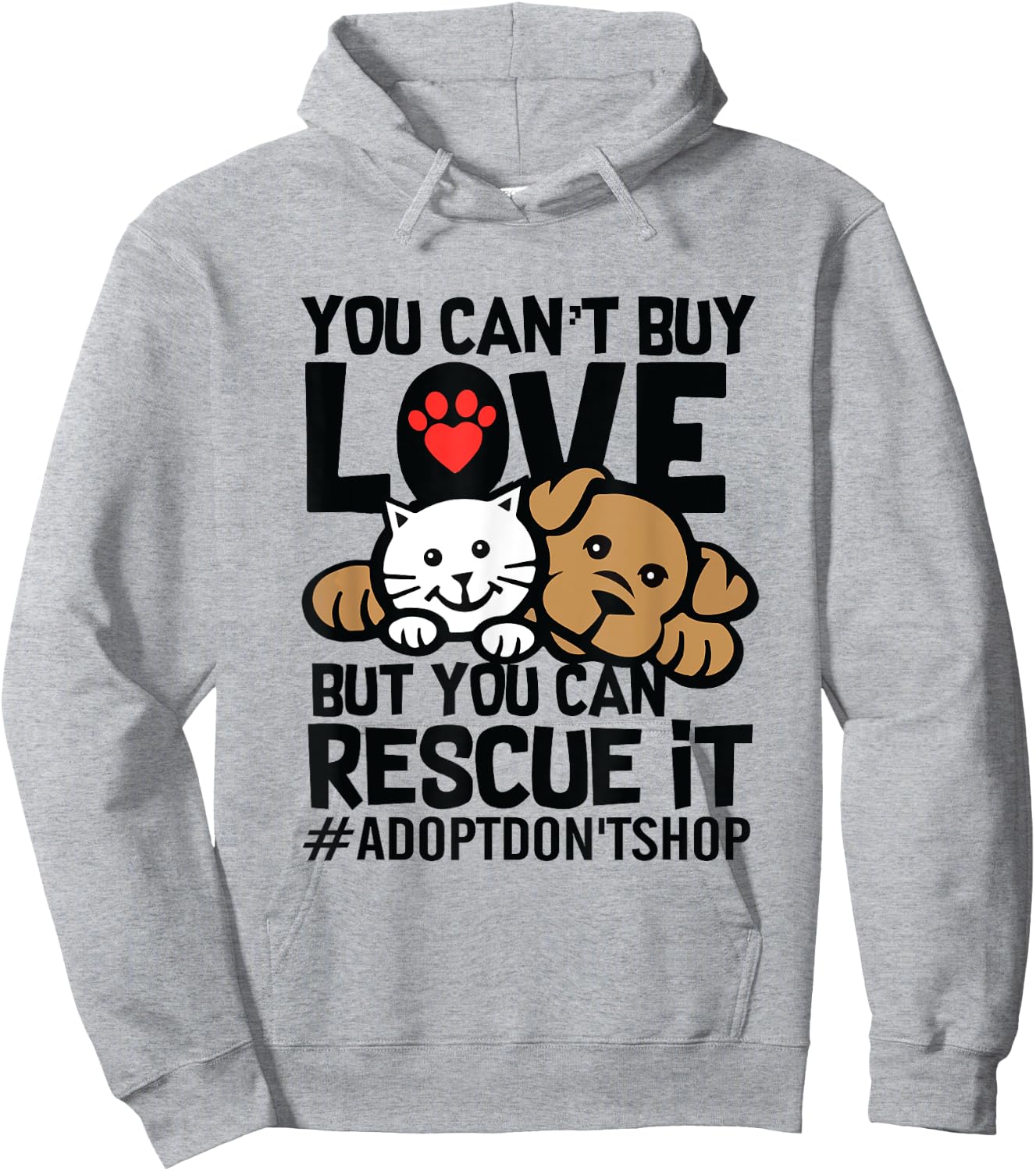 You Can't Buy Love But You Can Rescue It Adopt Don't Shop Hoodie - Hoodie | Ash