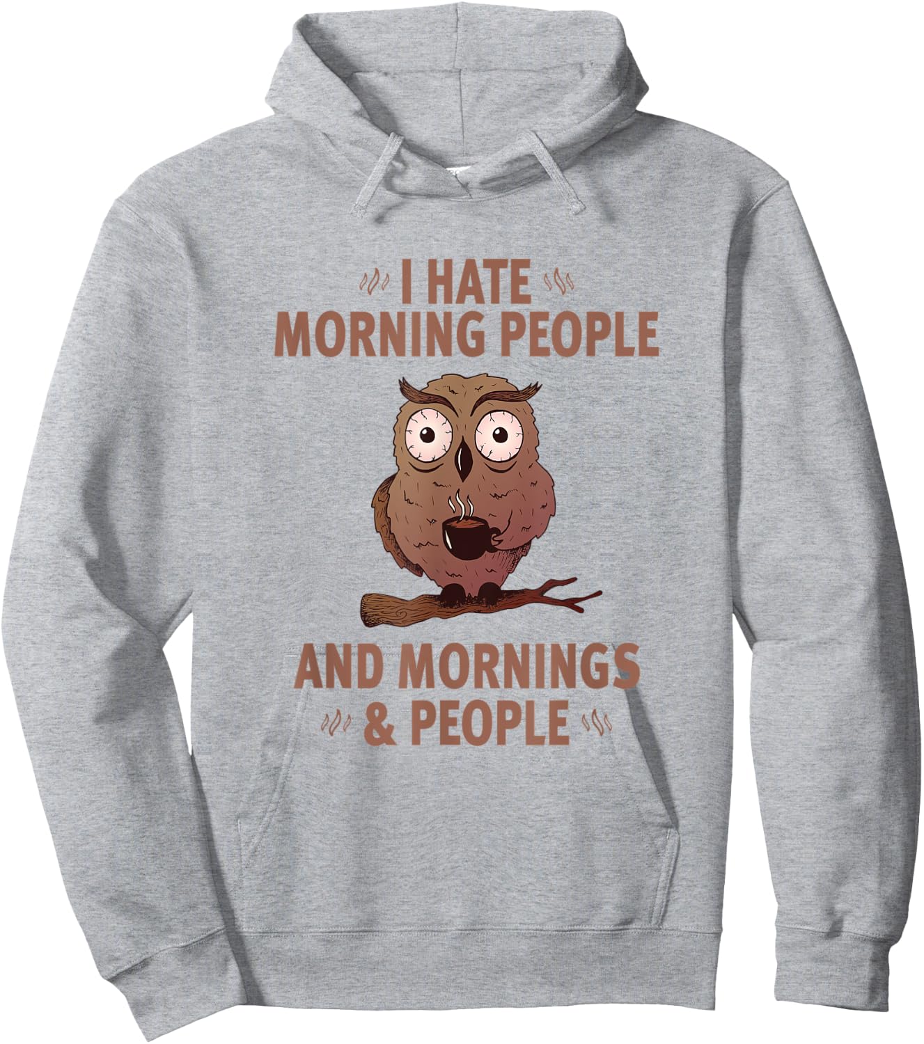 I Hate Morning People And Mornings And People - Funny Hoodie - Hoodie | Ash