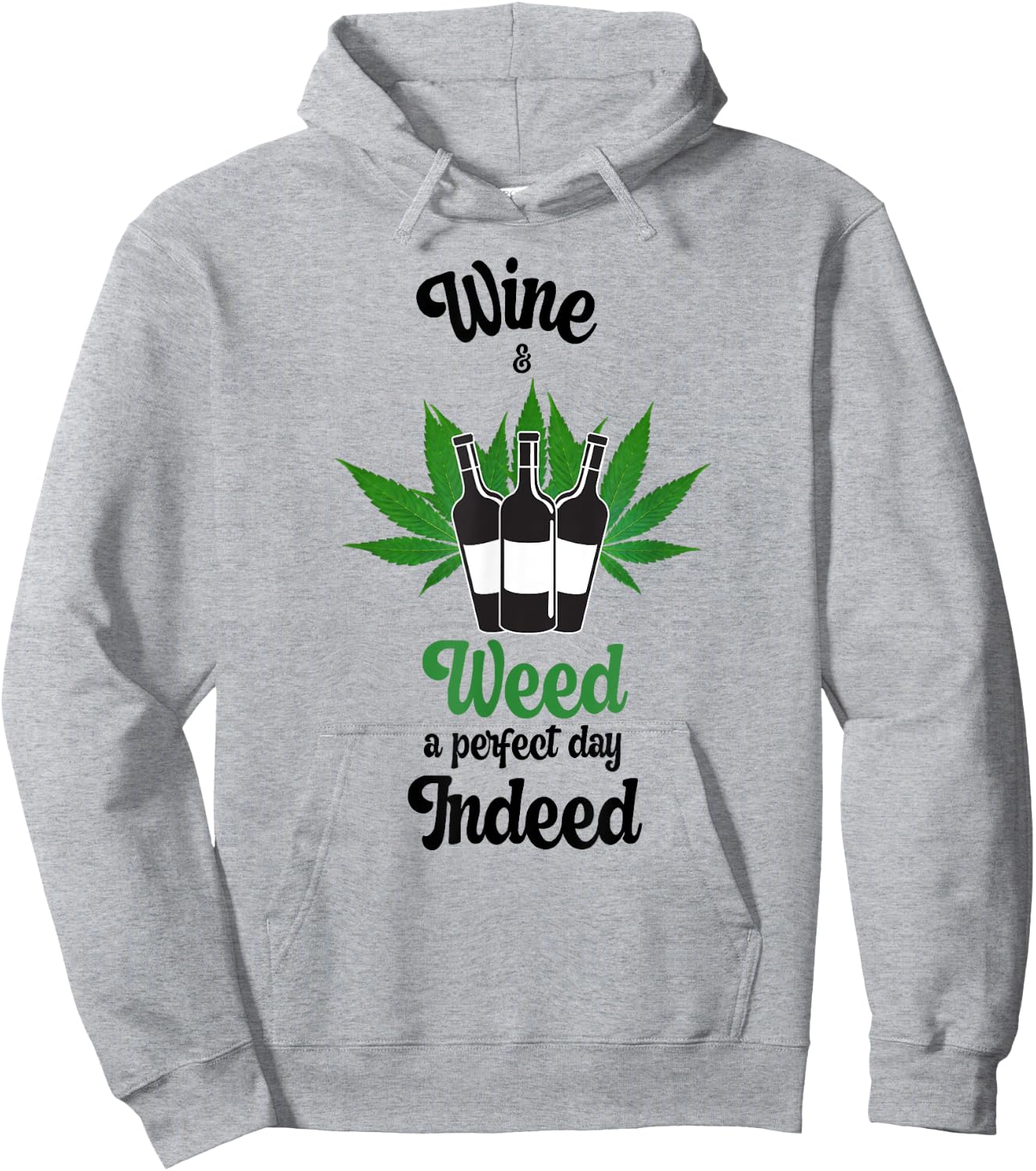 Wine And Weed A Perfect Day Indeed Marijuana Love Wine Hoodie - Hoodie | Ash