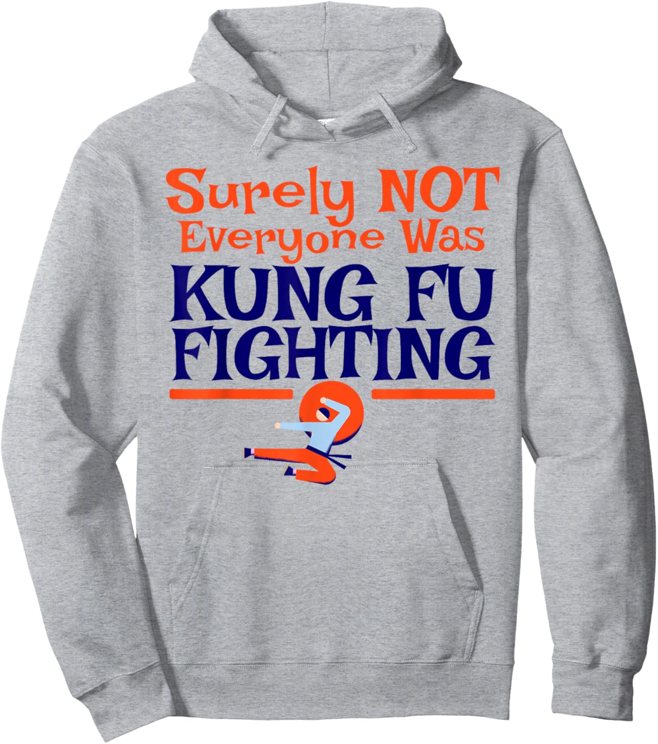 Surely Not Everyone Was Kung Fu Fighting FUNNY DAD JOKE Hoodie - Hoodie | Ash