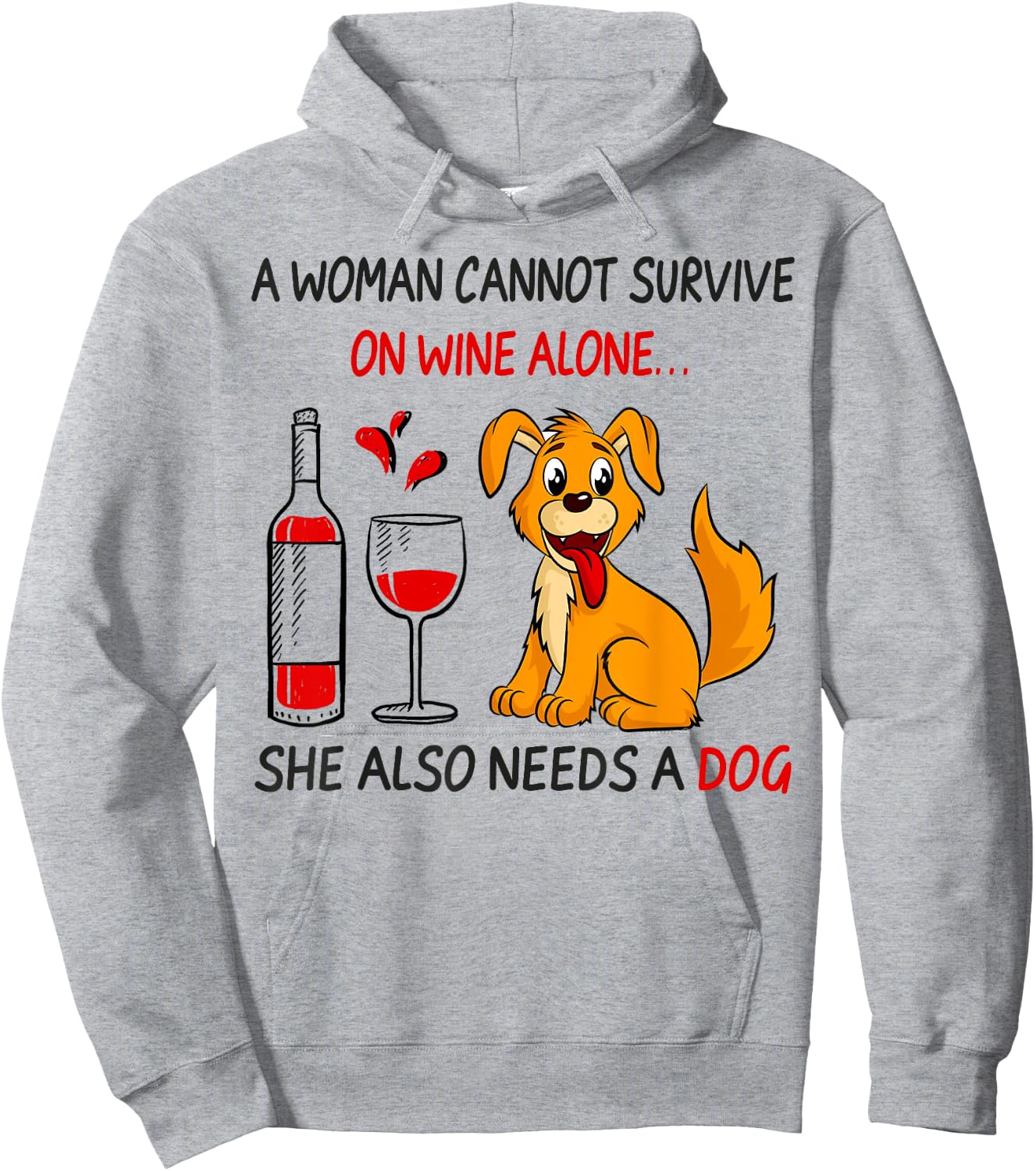 A Woman Cannot Survive On Wine Alone She Also Needs A Dog Hoodie - Hoodie | Ash