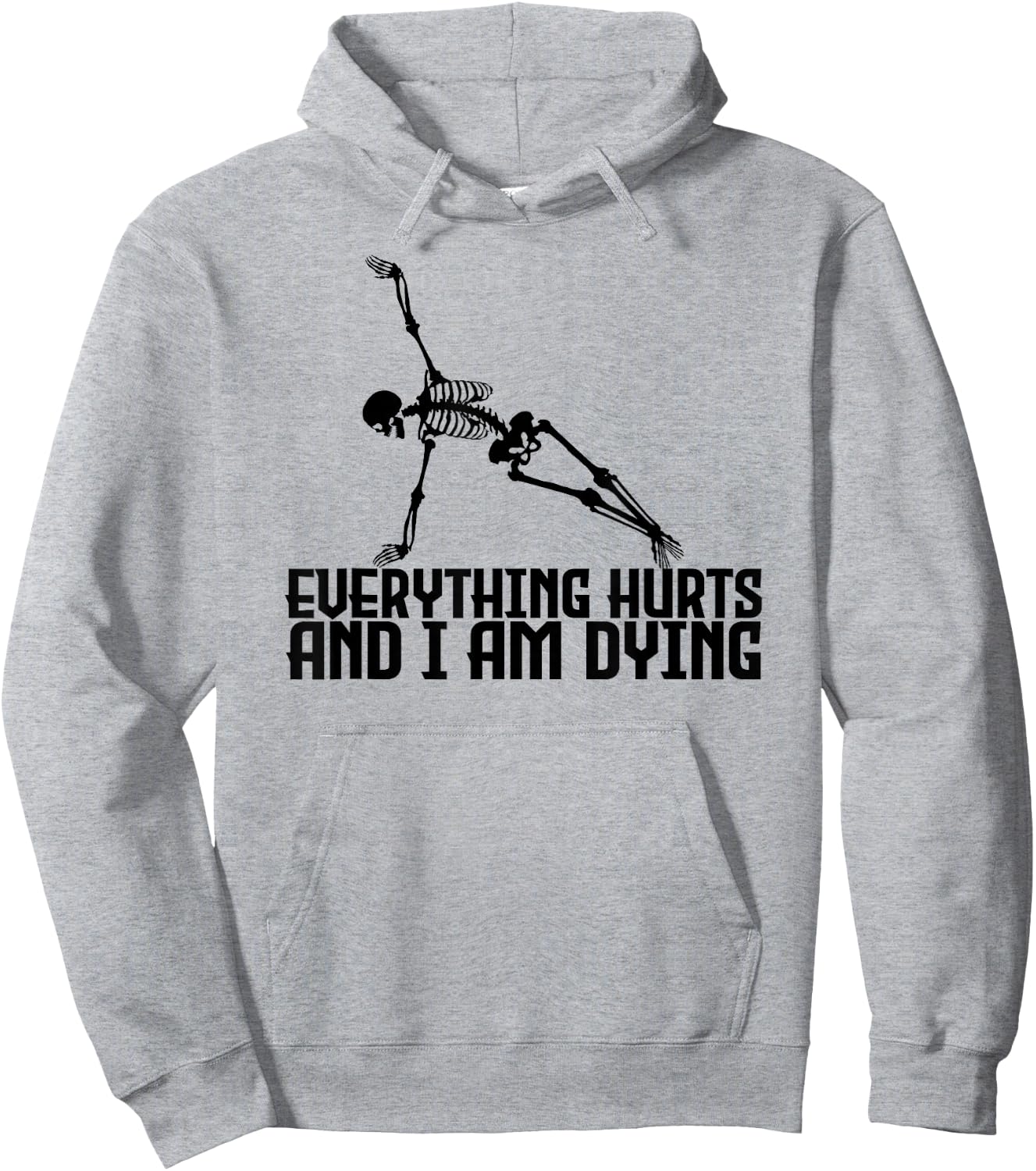 Everything Hurts & I'm Dying - Yoga Pilates Funny Skeleton Hoodie - Hoodie | Ash