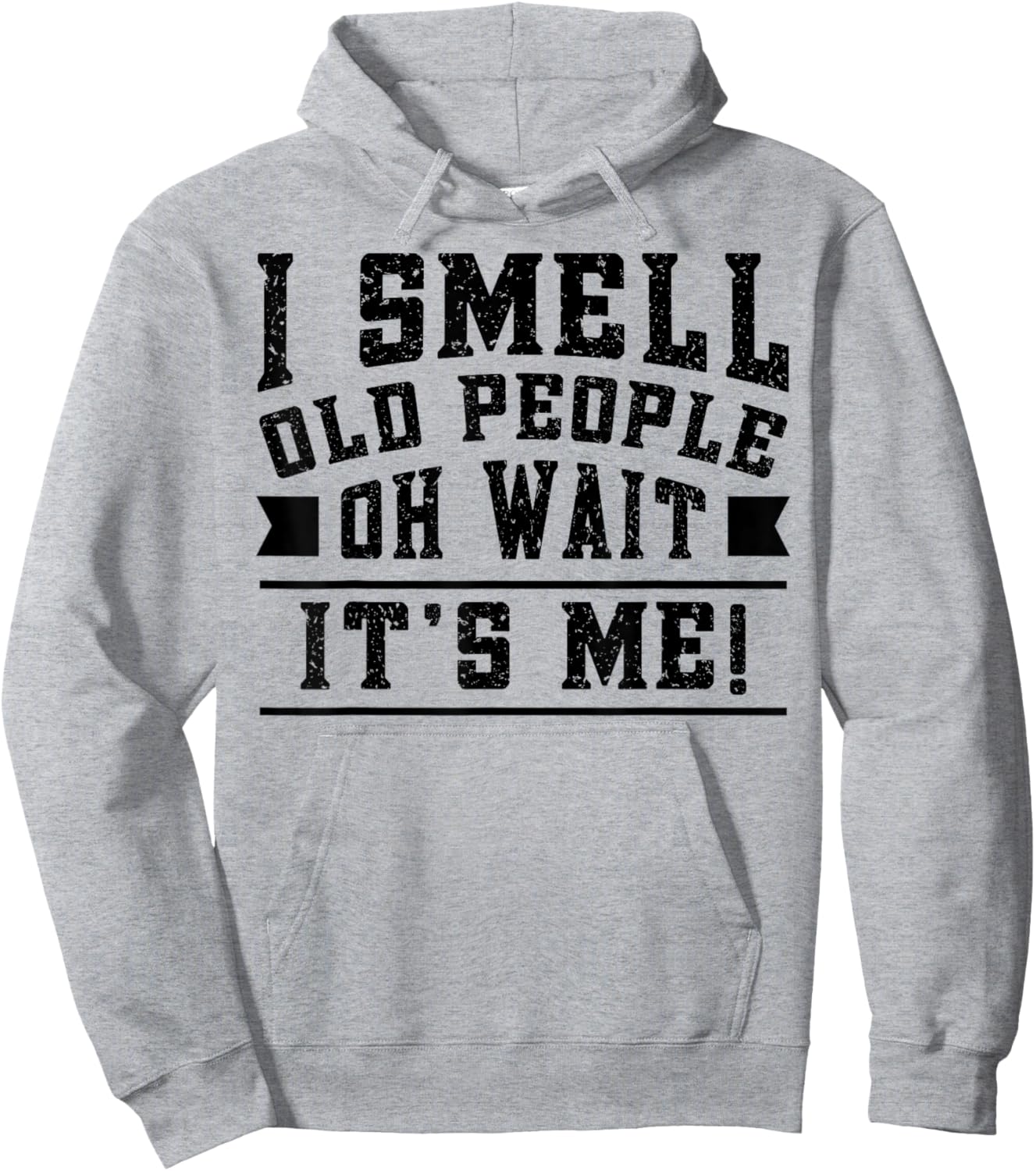 I Smell Old People its Me Funny Senior Gag Gift Birthday Hoodie - Hoodie | Ash