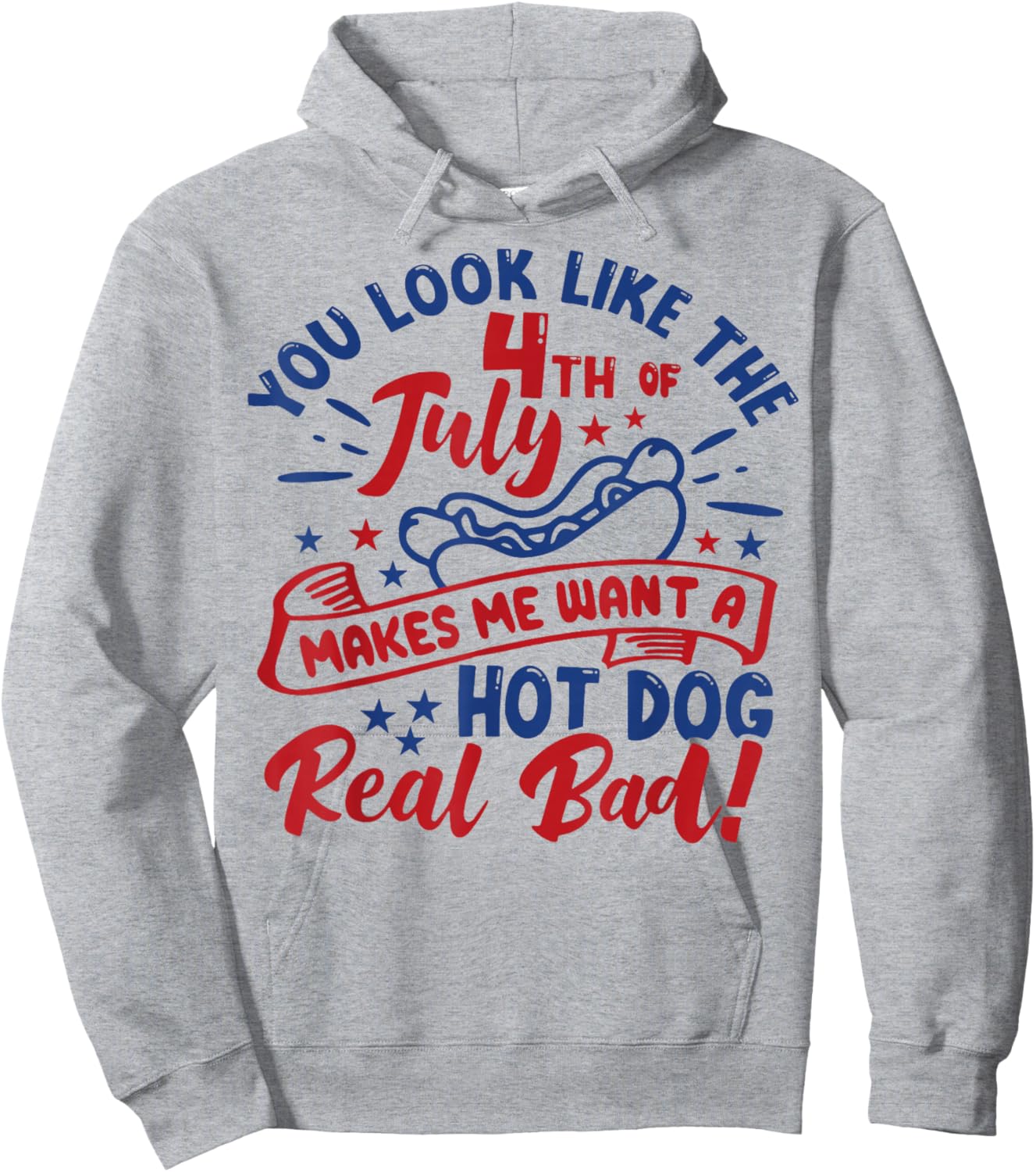 You Look Like 4th of July Makes Me Want a Hot Dog Real Bad Women Men Hoodie - Hoodie | Ash