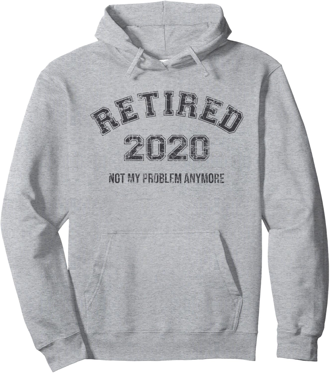 Retired 2020 Not My Problem Anymore Funny Retirement Gift Hoodie - Hoodie | Ash