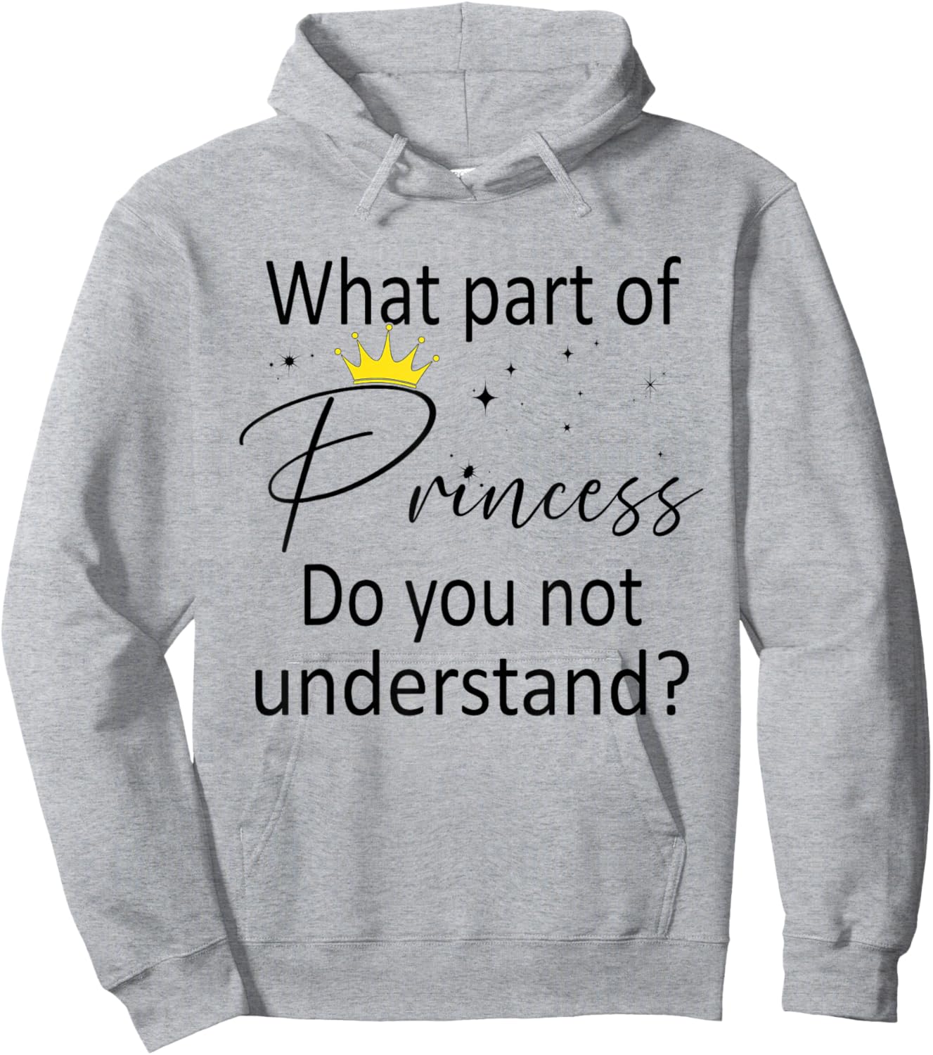 What Part of Princess do You not Understand? Funny Princess Hoodie - Hoodie | Ash