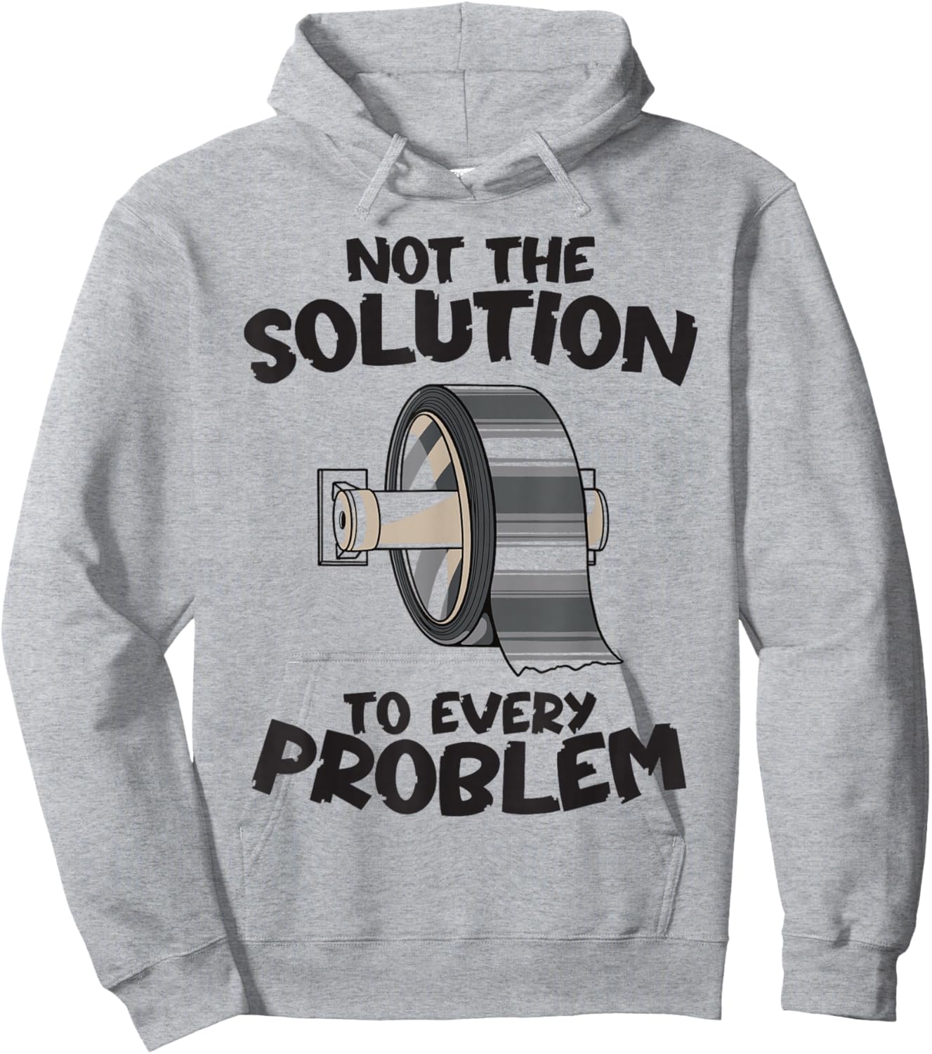 Not the Solution to Every Problem Funny Duct Tape Handyman Hoodie - Hoodie | Ash