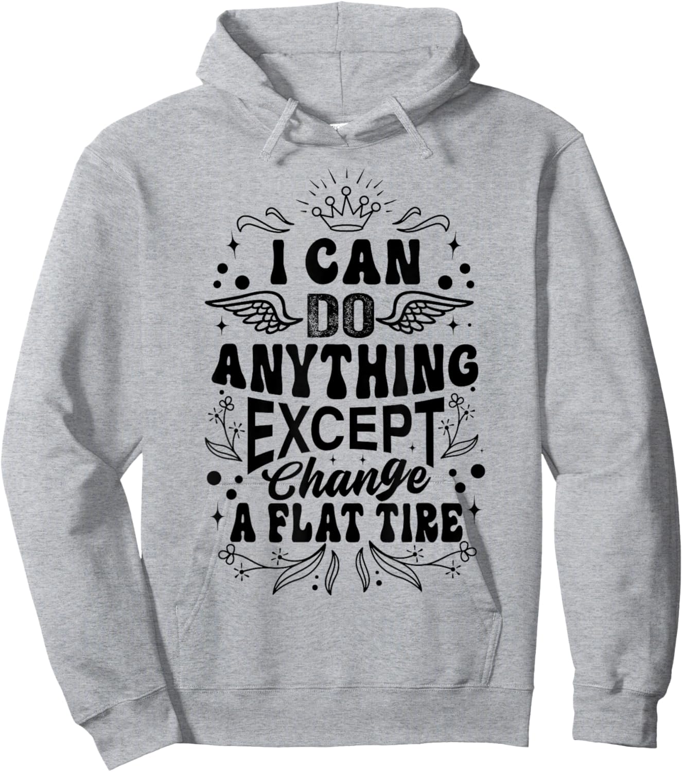 I Can Do Anything Except Change A Flat Tire - Funny Women Hoodie - Hoodie | Ash