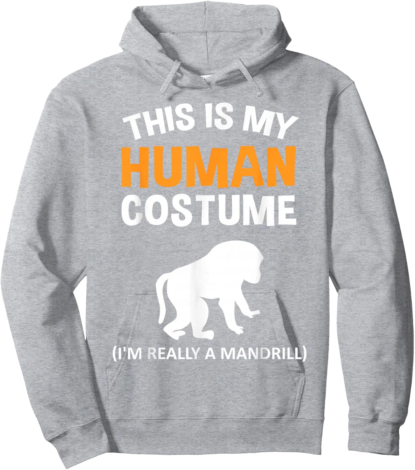 This Is My Human Costume I'm Really a Mandrill Halloween Hoodie - Hoodie | Ash